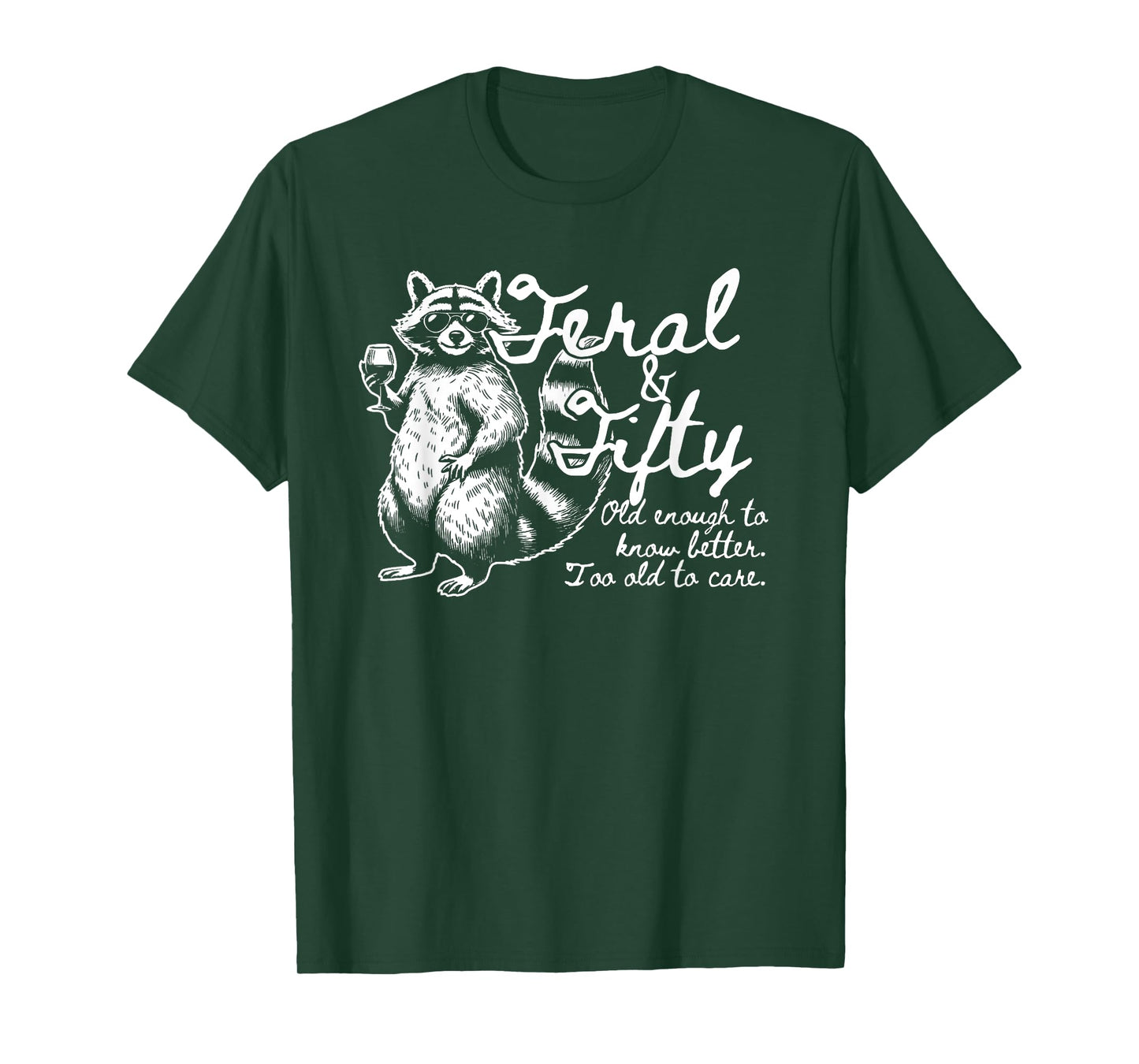 Feral and Fifty, Funny 50th Birthday Raccoon, Feral Fifties T-Shirt