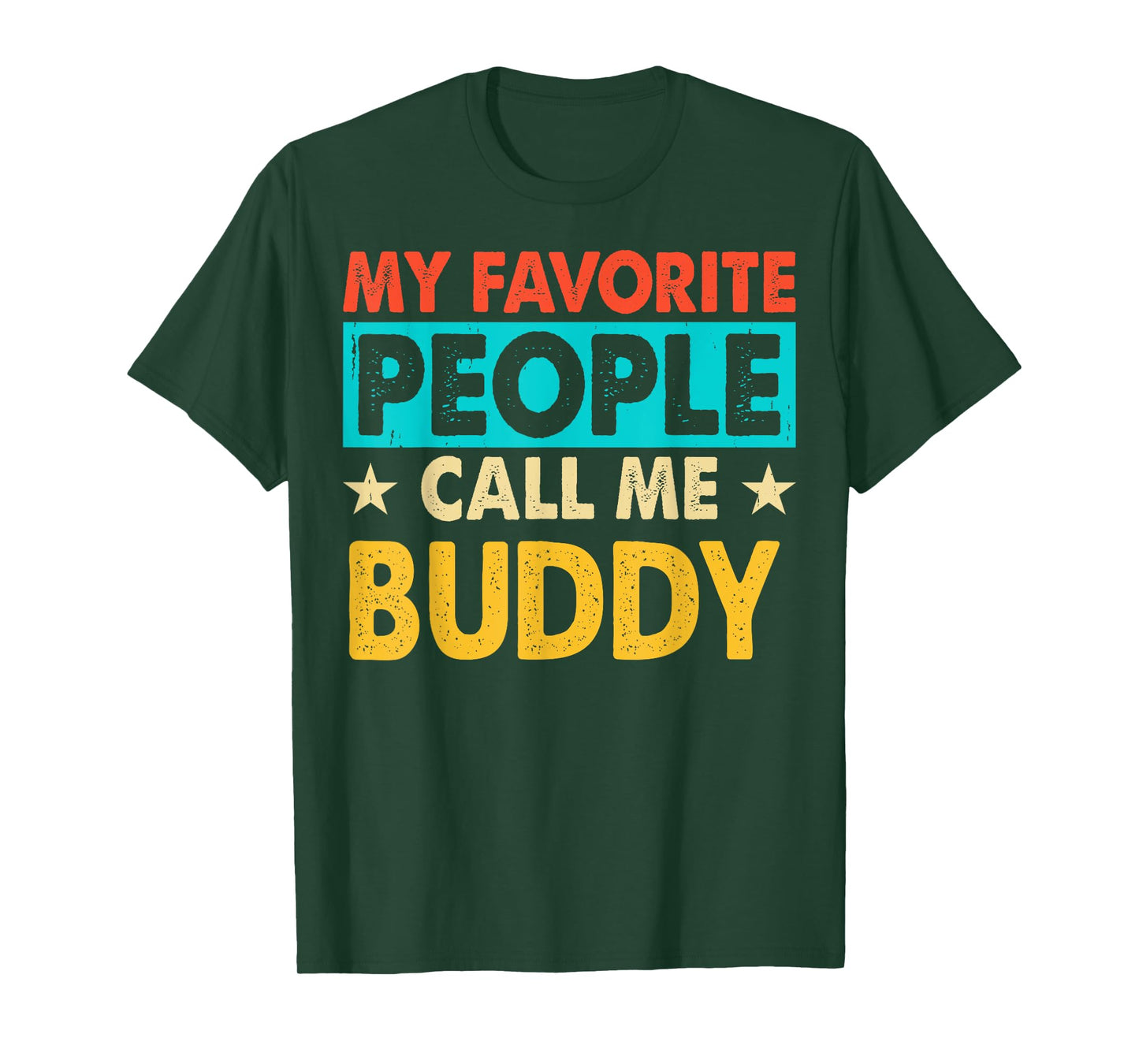 My Favorite People Call Me BUDDY Funny BUDDY Fathers Day T-Shirt