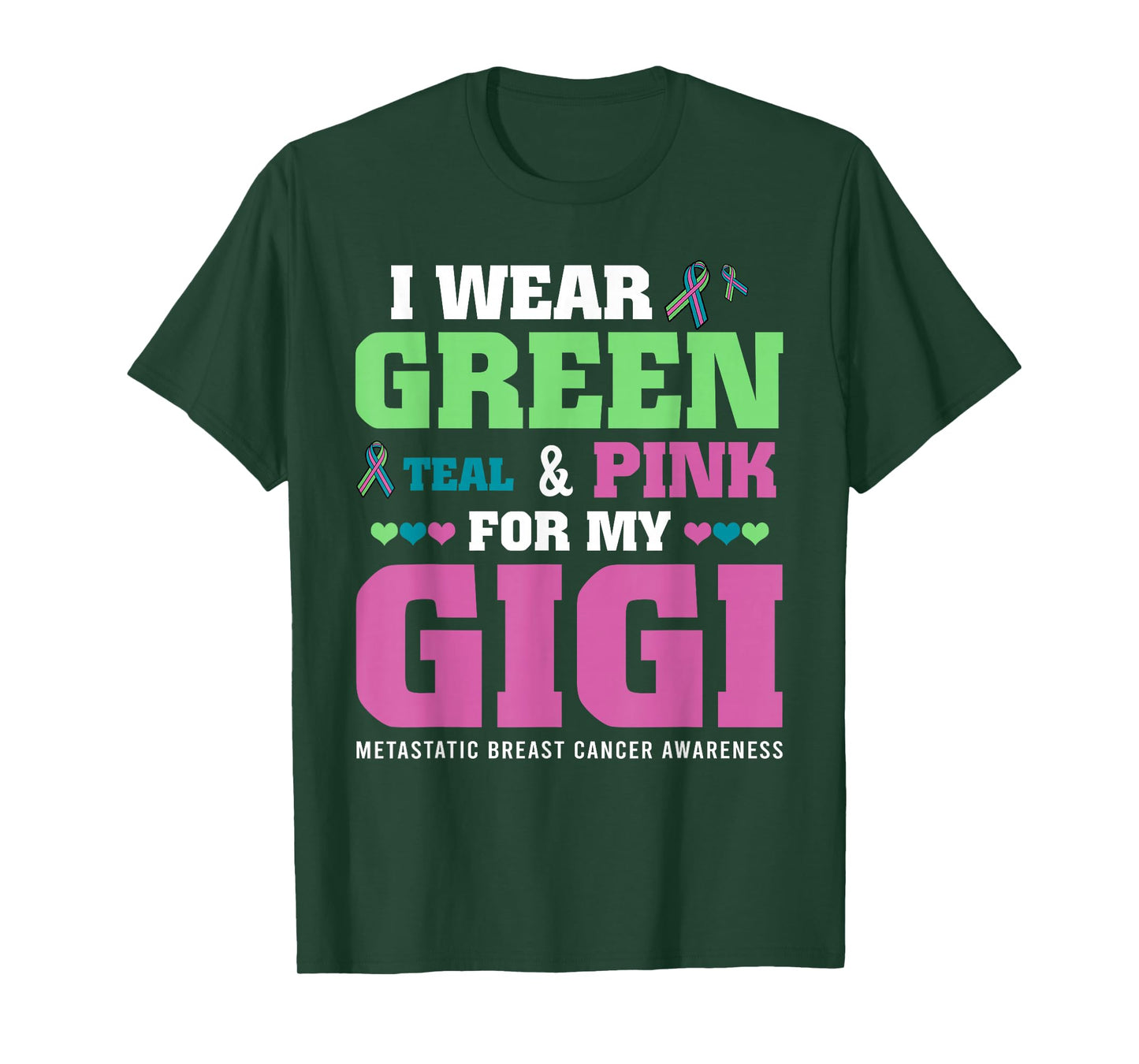 I Wear Green Teal Pink For My Gigi Metastatic Breast Cancer T-Shirt
