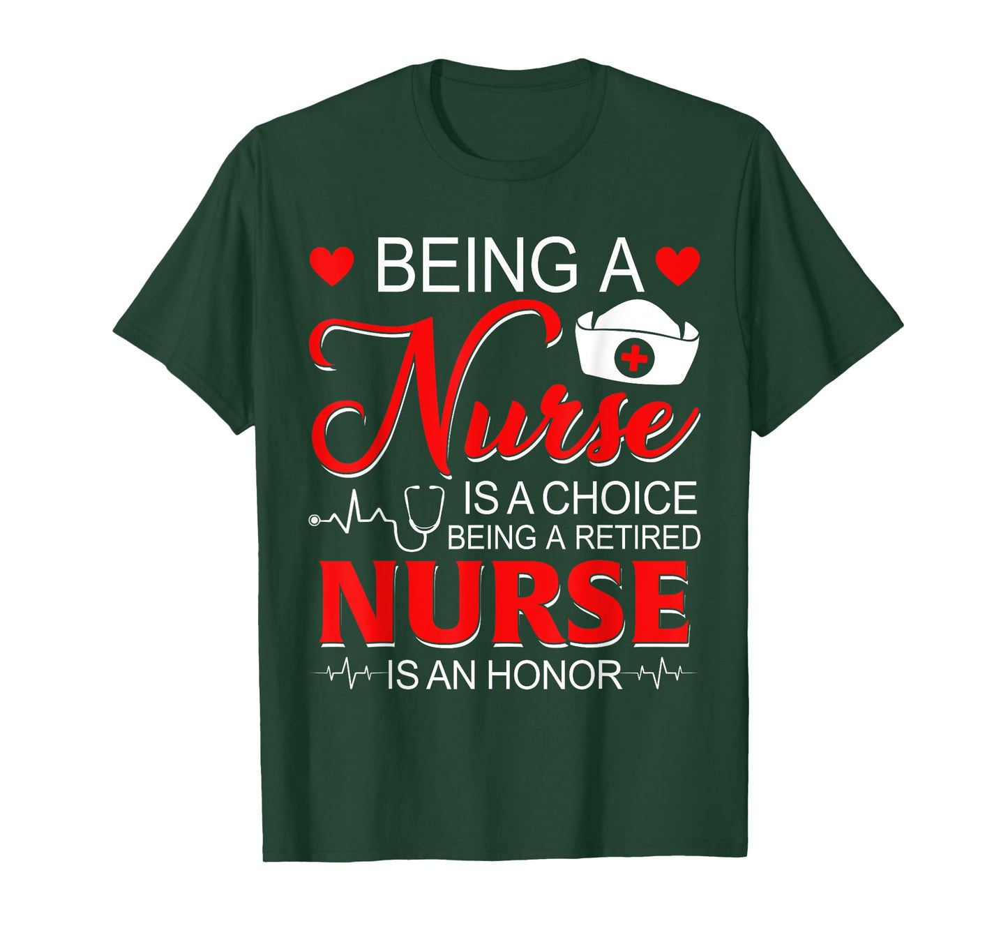 Being A Nurse Is A Choice Retired Nurse Honor Funny Nursing T-Shirt