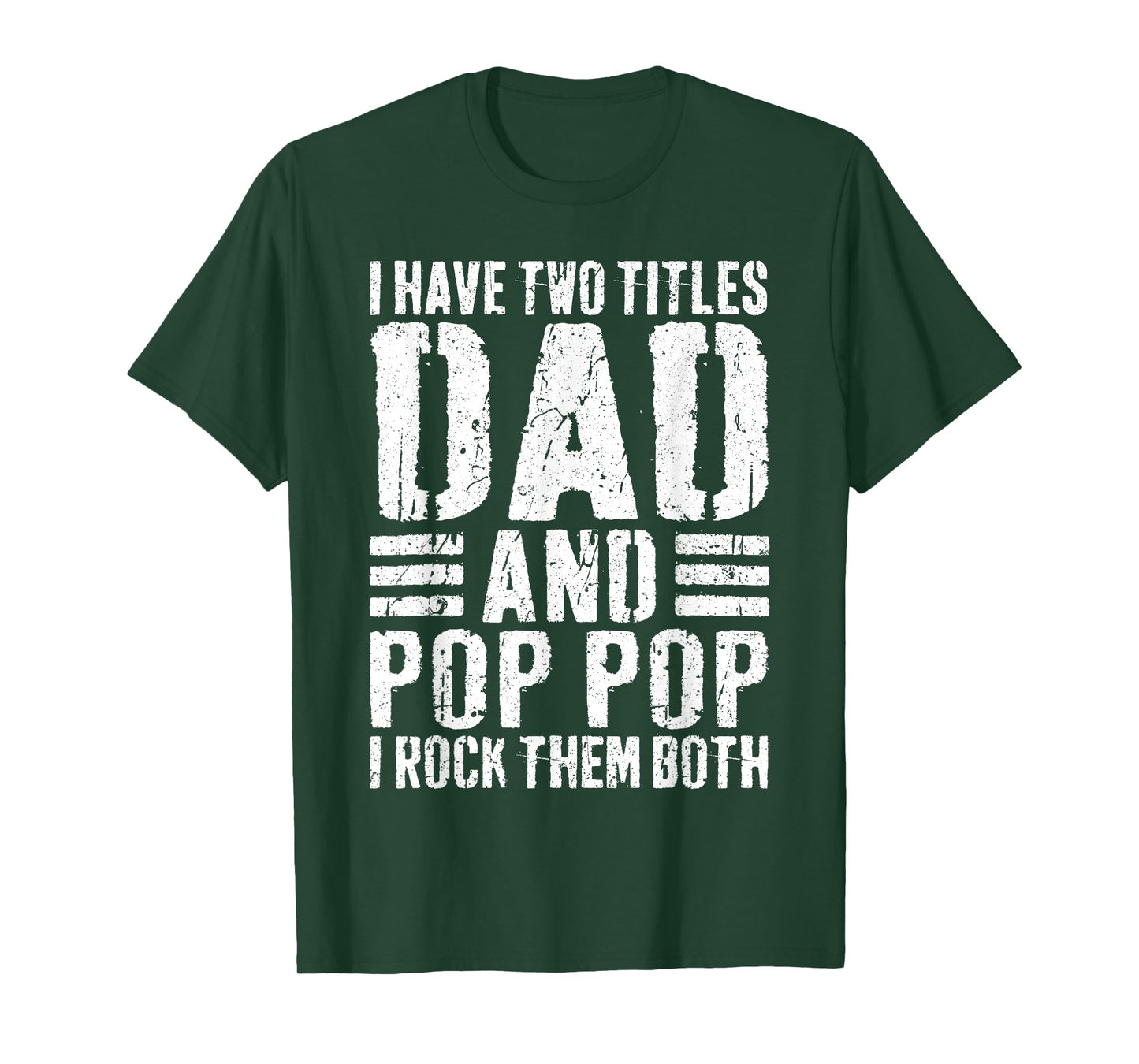 I Have Two Titles Dad And Pop Pop I Rock Them Both Shirt Men T-Shirt