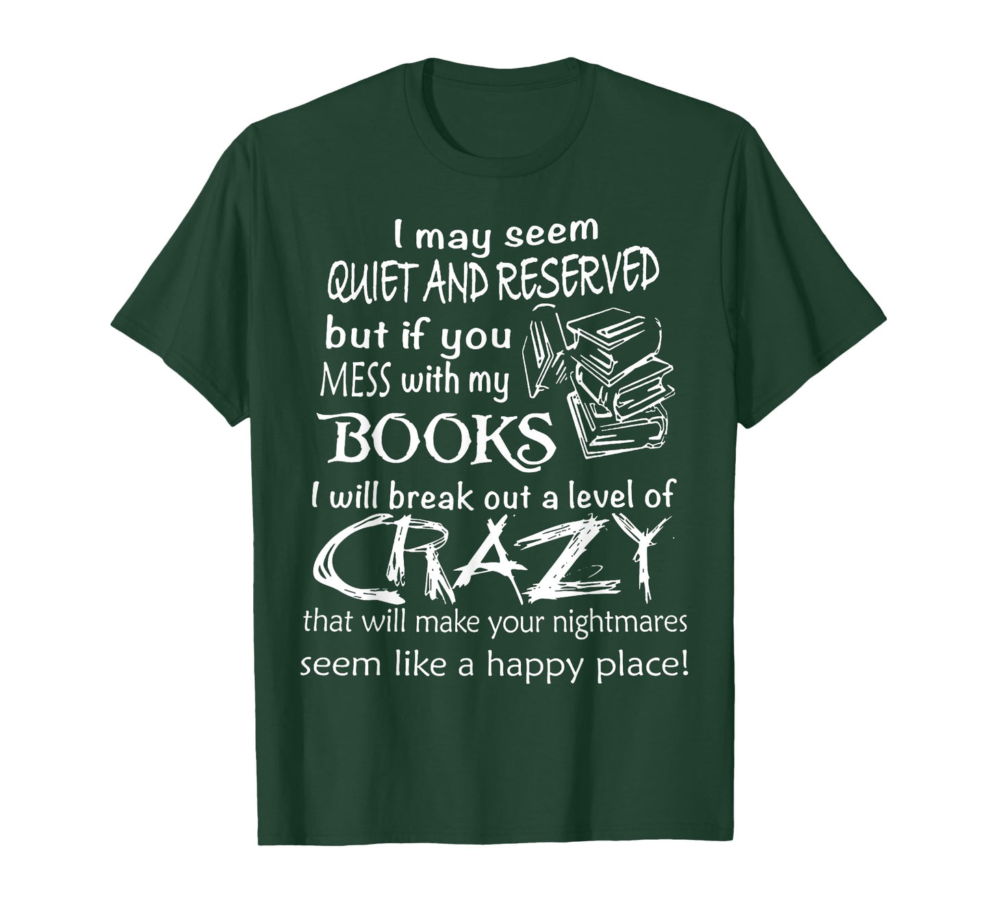 I May Seem Quiet And Reserved But If You Mess With My Book T-Shirt