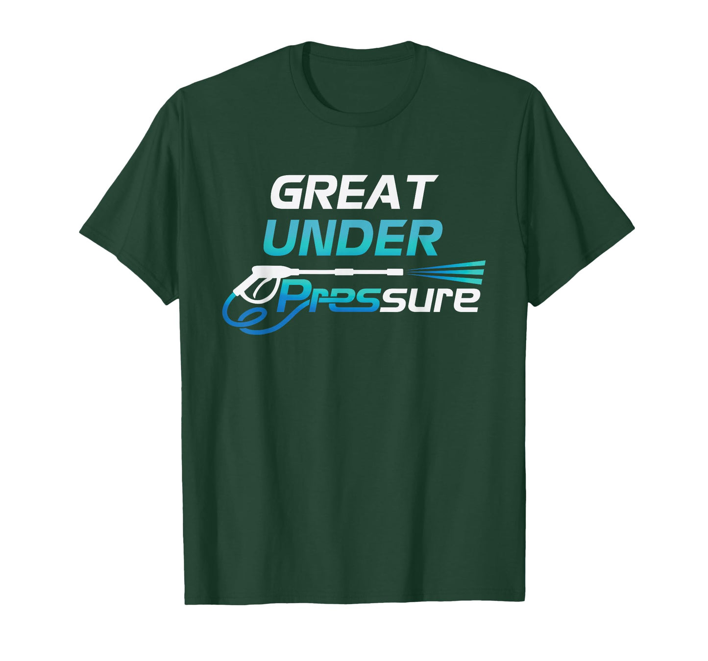 Pressure Washer and Power Washer Great Under Pressure T-Shirt