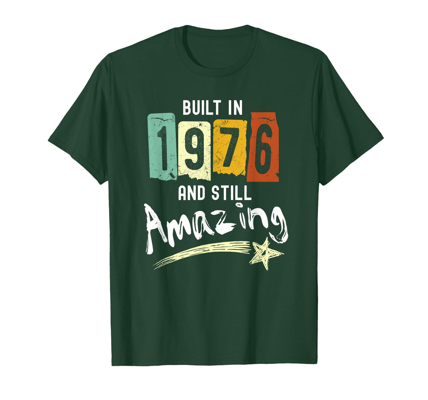 1976 Birth Year, Built In 1976 And Still Amazing Birthday T-Shirt