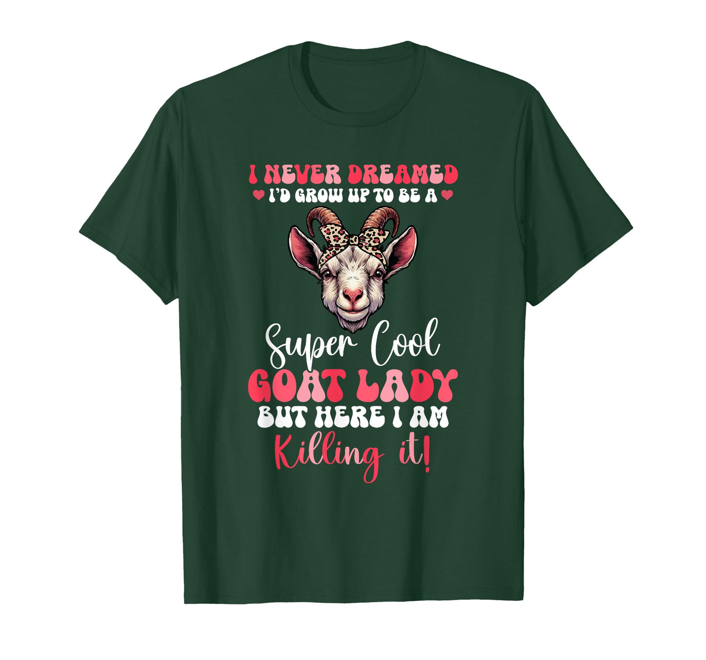 Proud Dreamed I'd Grow Up To Be A Goat Cute Lady T-Shirt