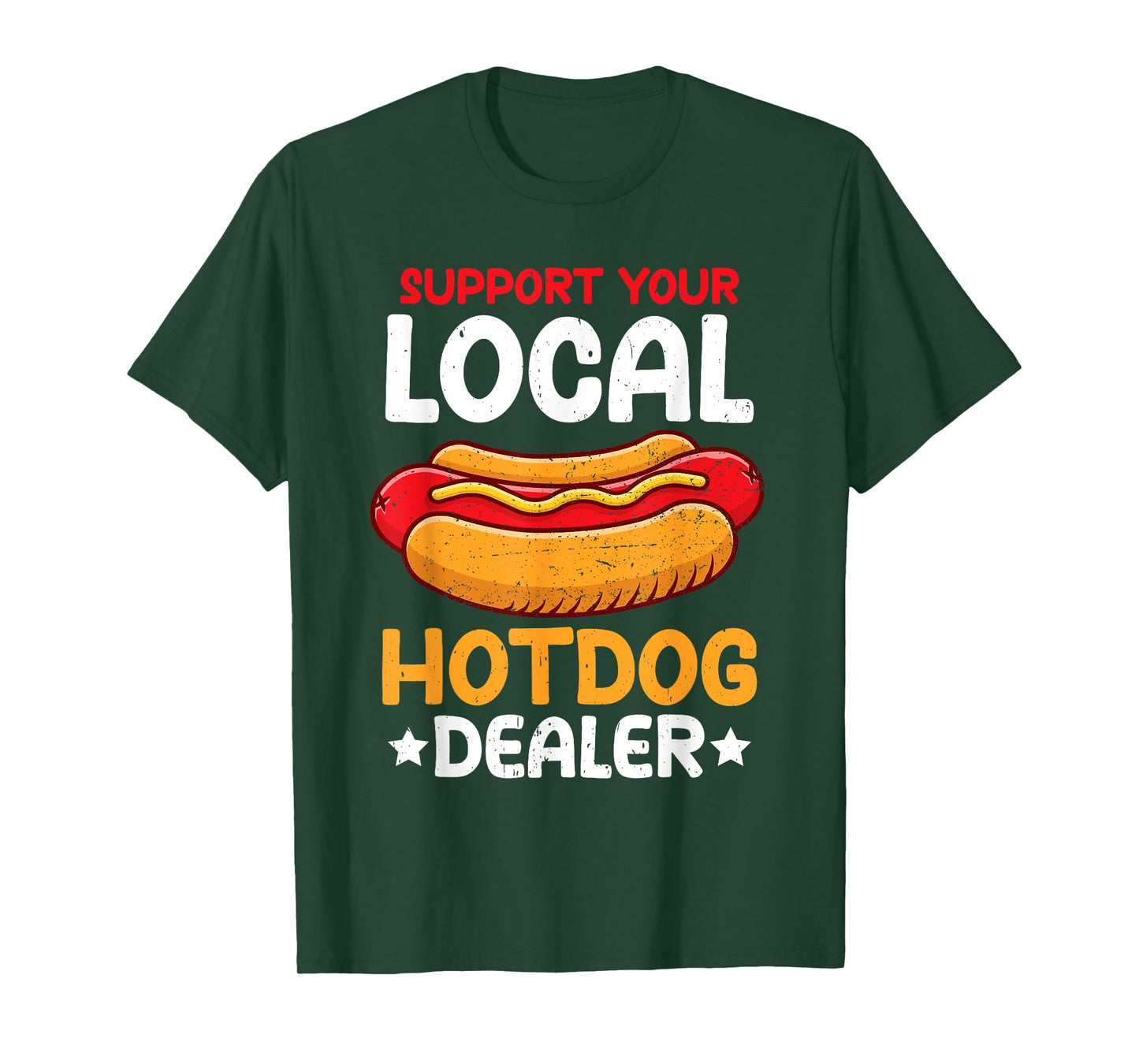 Support your local Hotdog Dealer Funny American Hotdog Lover Men Women T-Shirt