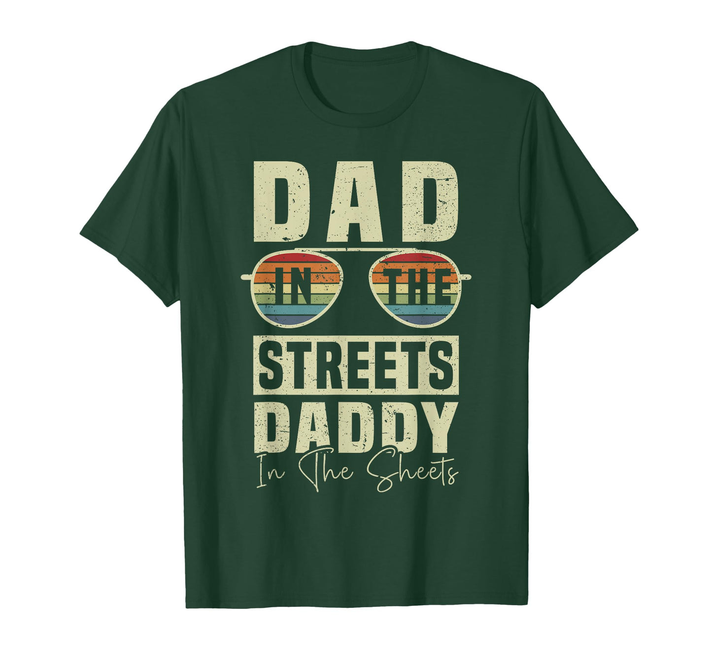 Funny Father Quote Dad In The Streets Daddy In The Sheets T-Shirt