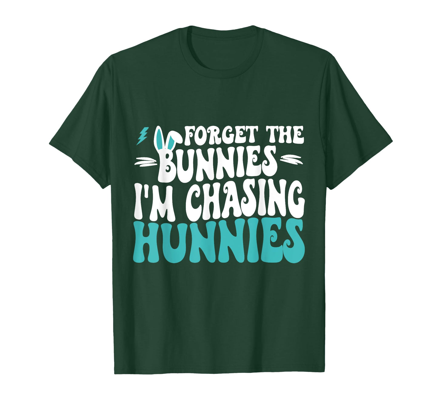 Forget The Bunnies I'm Chasing Hunnies Toddler Funny Easter T-Shirt