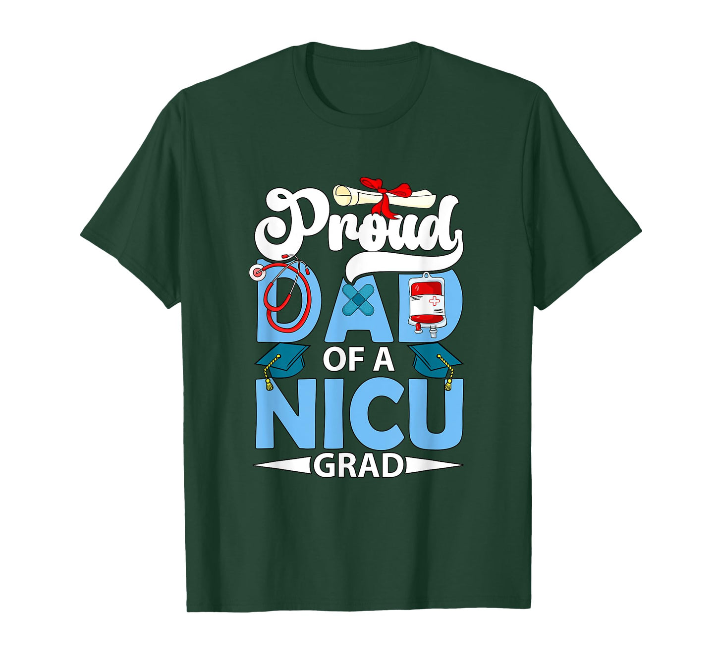 Proud Dad Of A NICU Grad Father's Day Funny Graduate Party T-Shirt