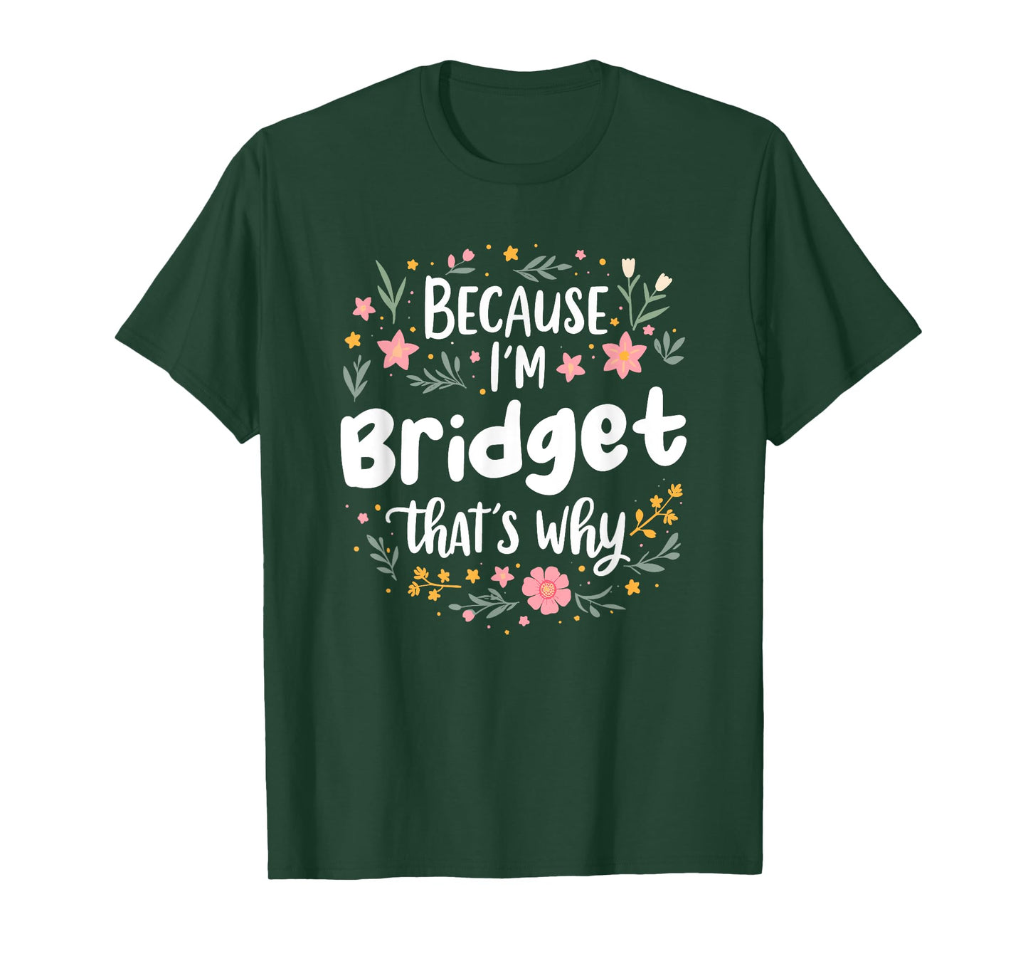 Women Because I'm Bridget That's Why Woman T-Shirt