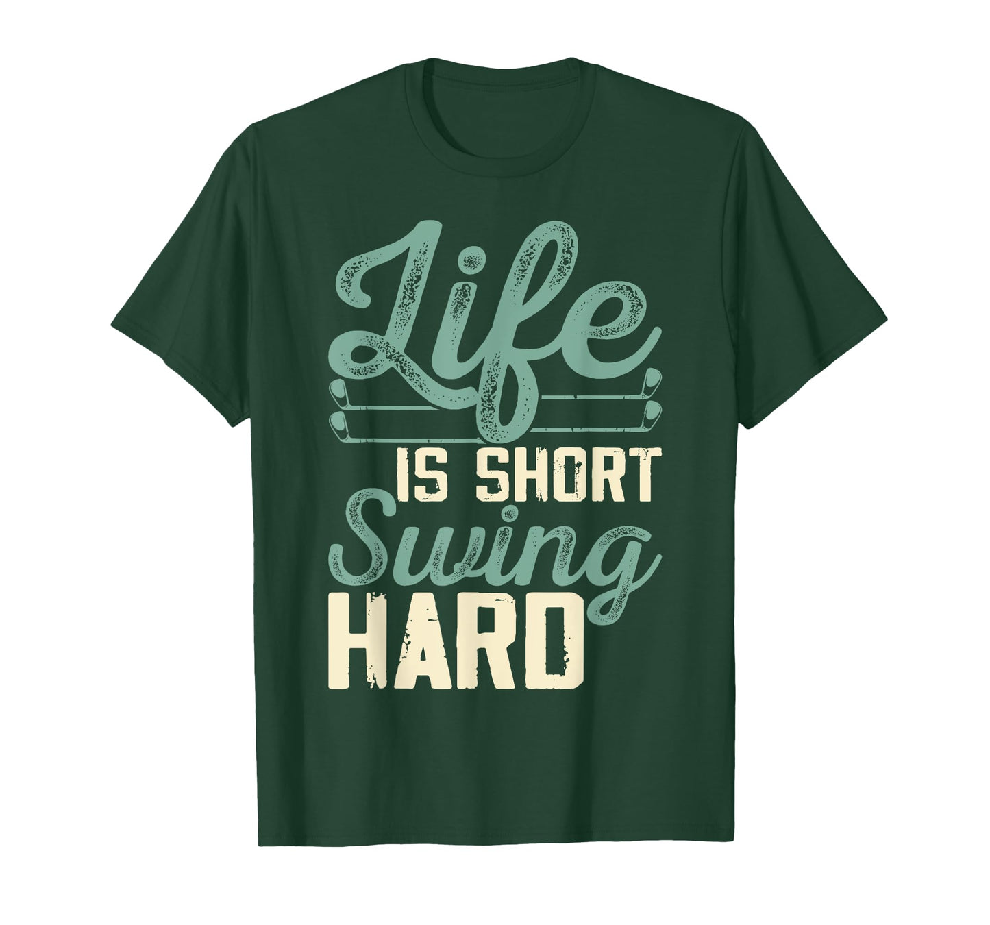 Life Is Short Swing Hard T-Shirt
