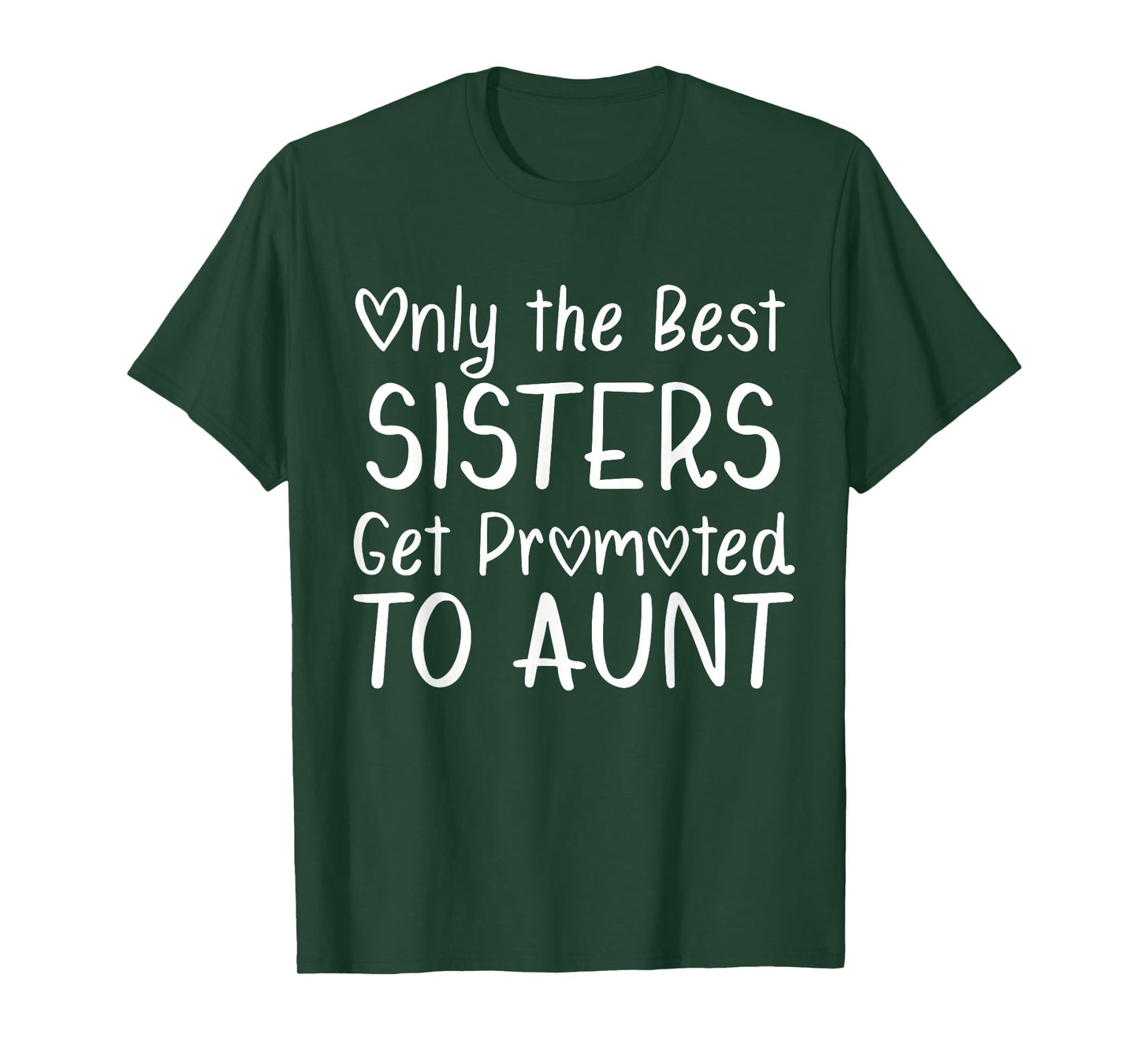 Only the Best Sisters Get Promoted to Aunt Pregnancy T-Shirt