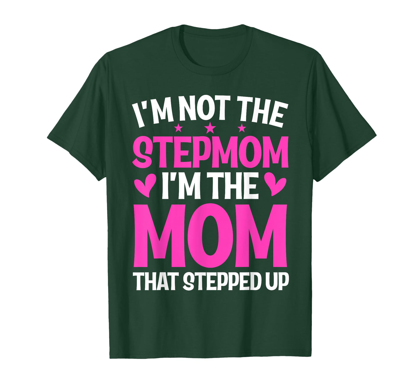 I'm Not The Stepmom I'm The Mom That Stepped Up Mother's Day T-Shirt