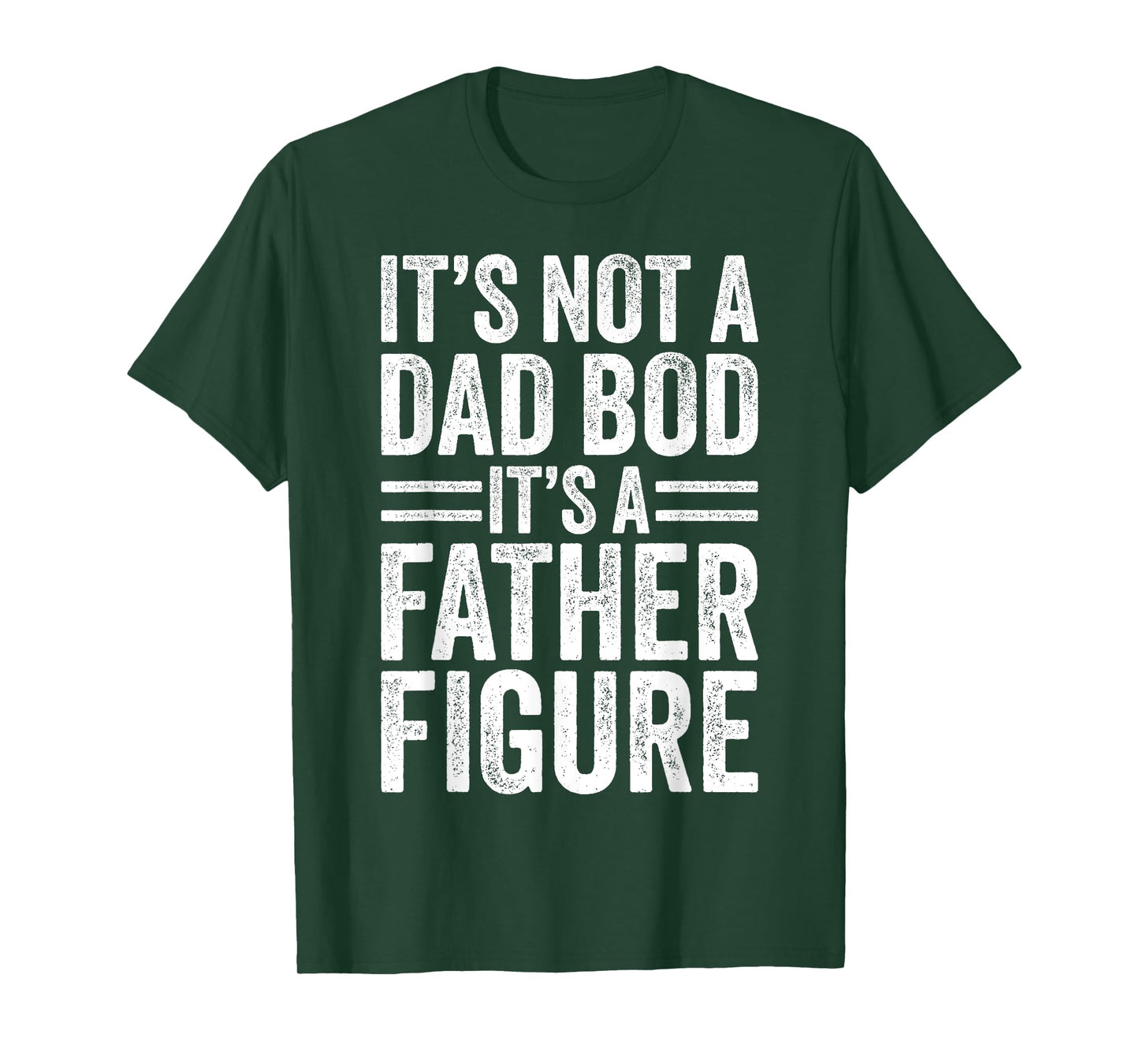 It's Not A Dad Bod It's A Father Figure Fathers Day Mens Dad T-Shirt