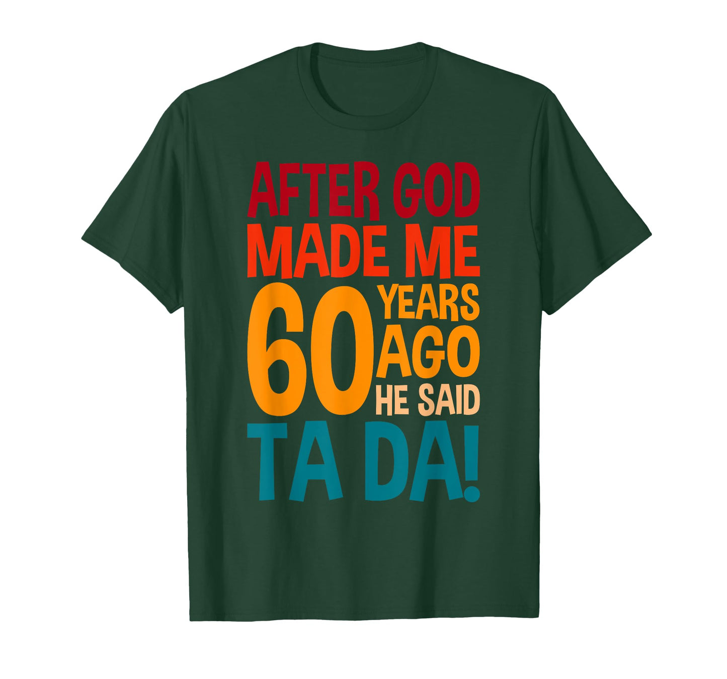 Funny 60th Birthday I God Said Ta Da! I 60 Year Old T-Shirt