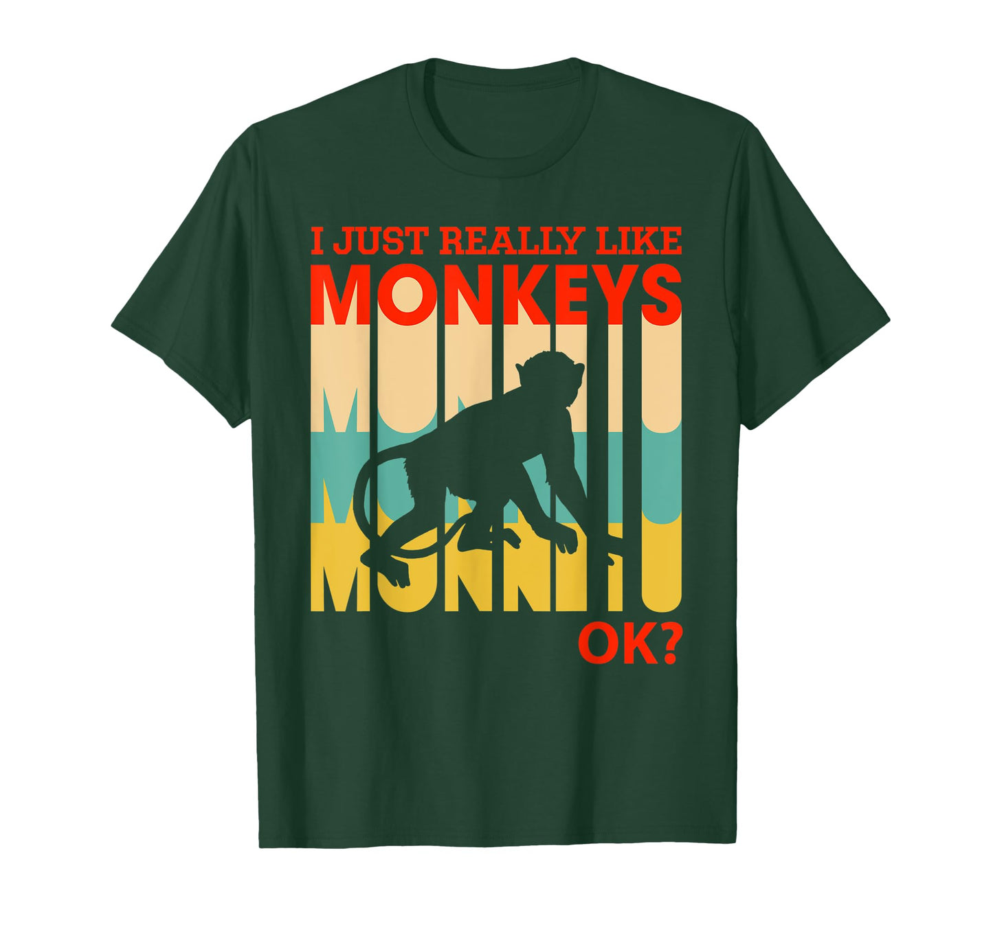 I Just Really Like Monkeys, OK - Funny Monkey T-Shirt