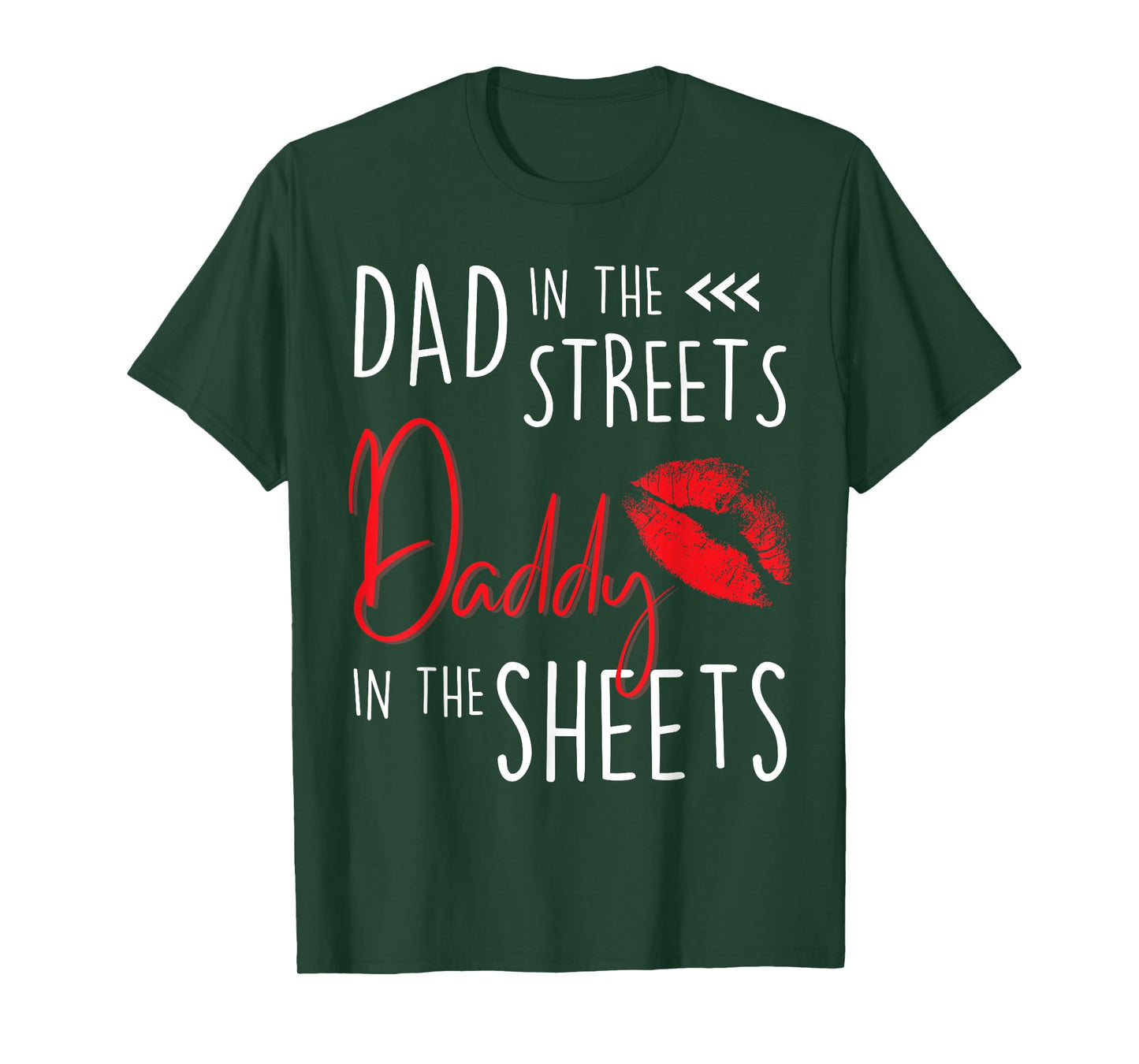 Dad in the Streets Daddy in the Sheets Funny Father’s Day T-Shirt