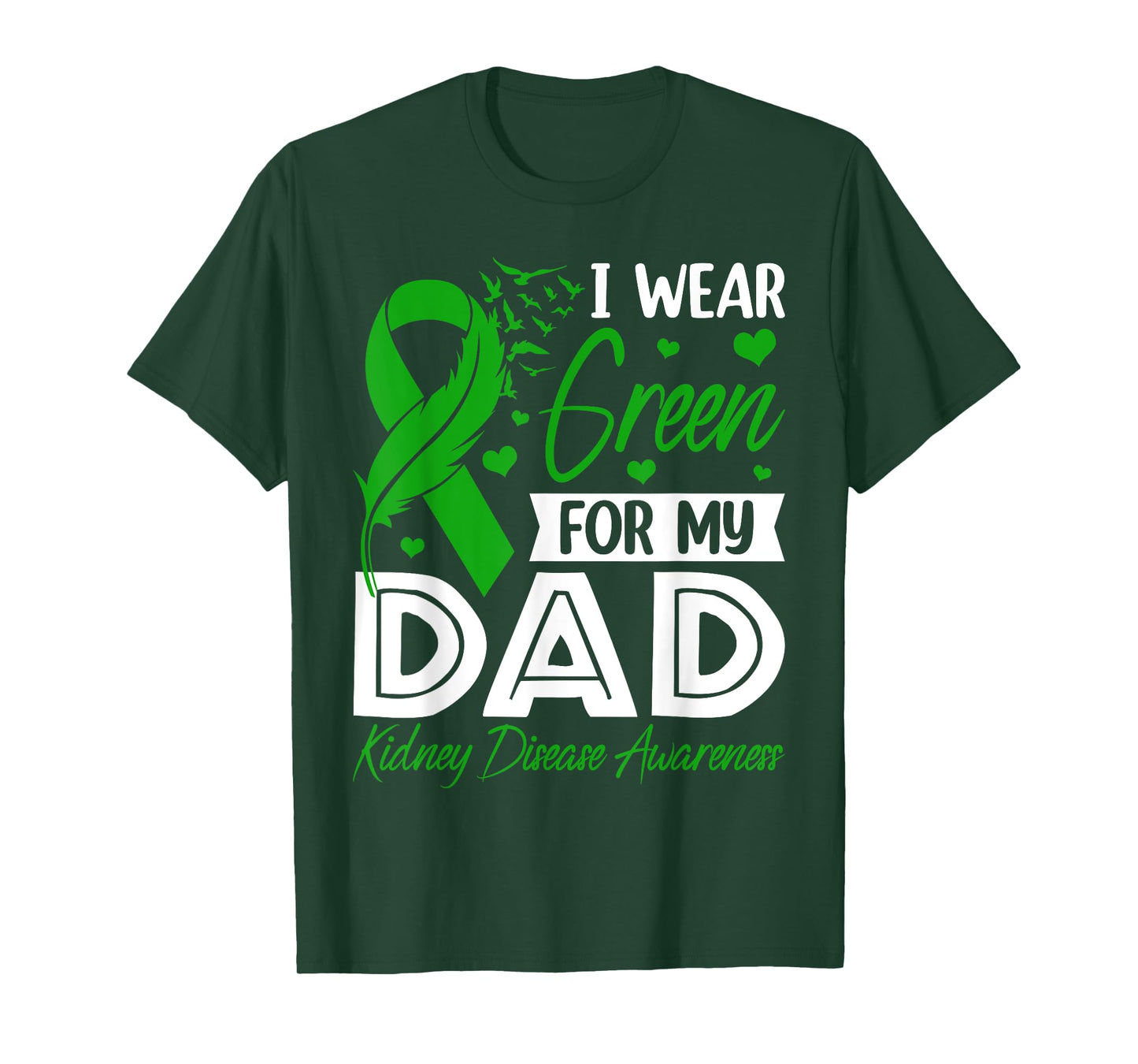 I Wear Green For My Dad Kidney Disease Awareness Supporter T-Shirt