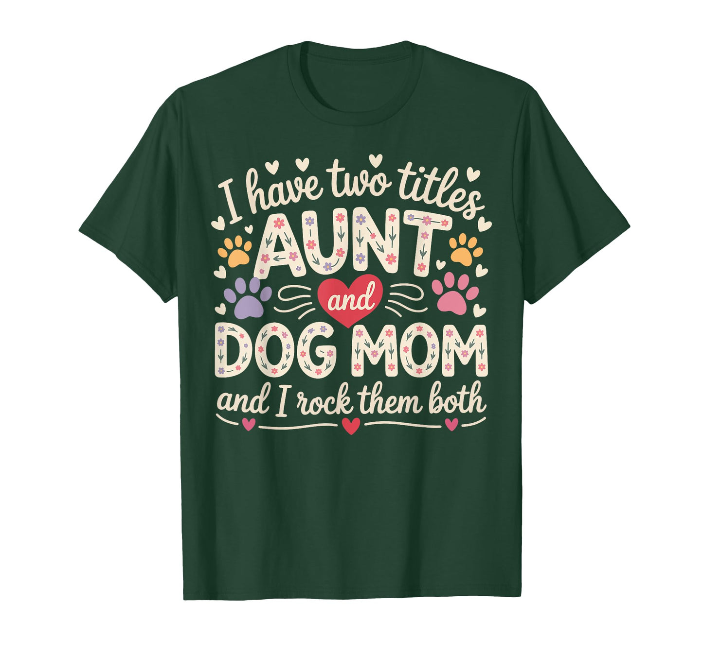 I Have Two Titles Aunt And Dog Mom T-Shirt for Men Women