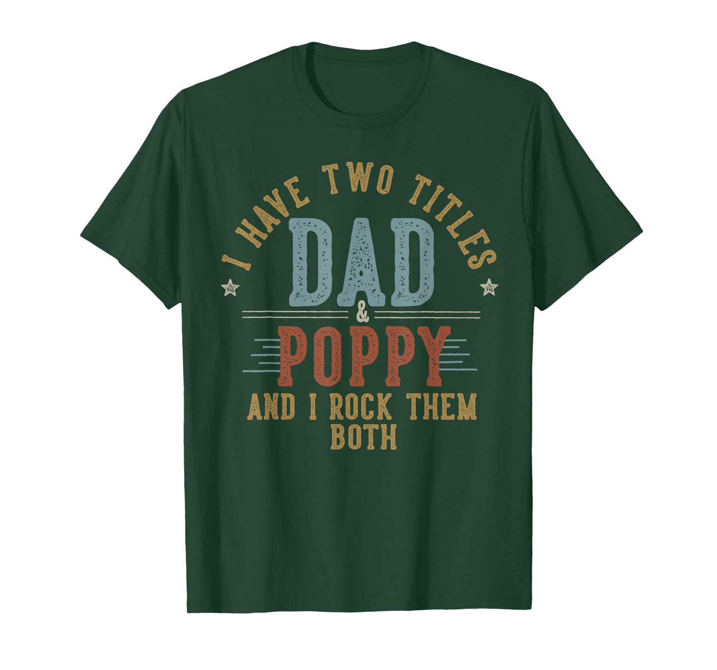 I Have Two Titles Dad And Poppy I Rock Them Both - Poppy T-Shirt