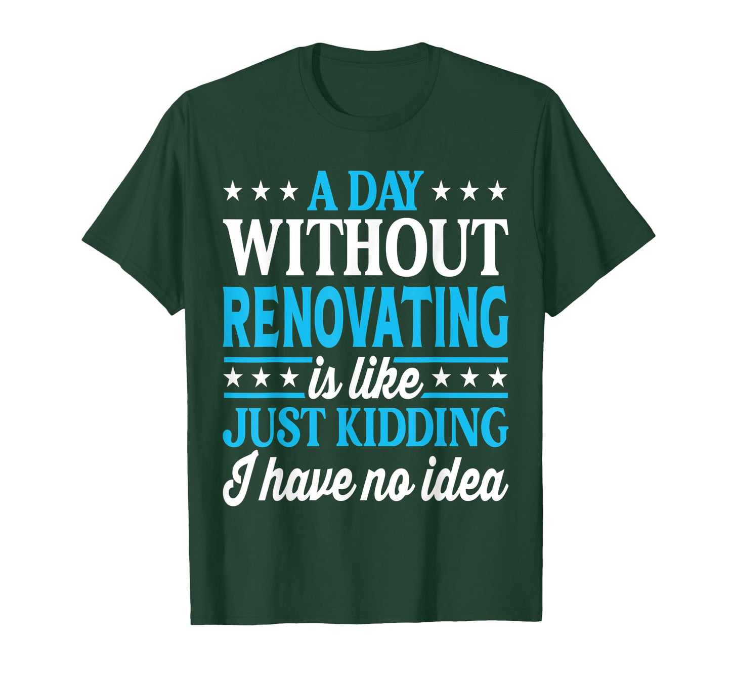 A Day Without Renovating Funny Renovating T-Shirt