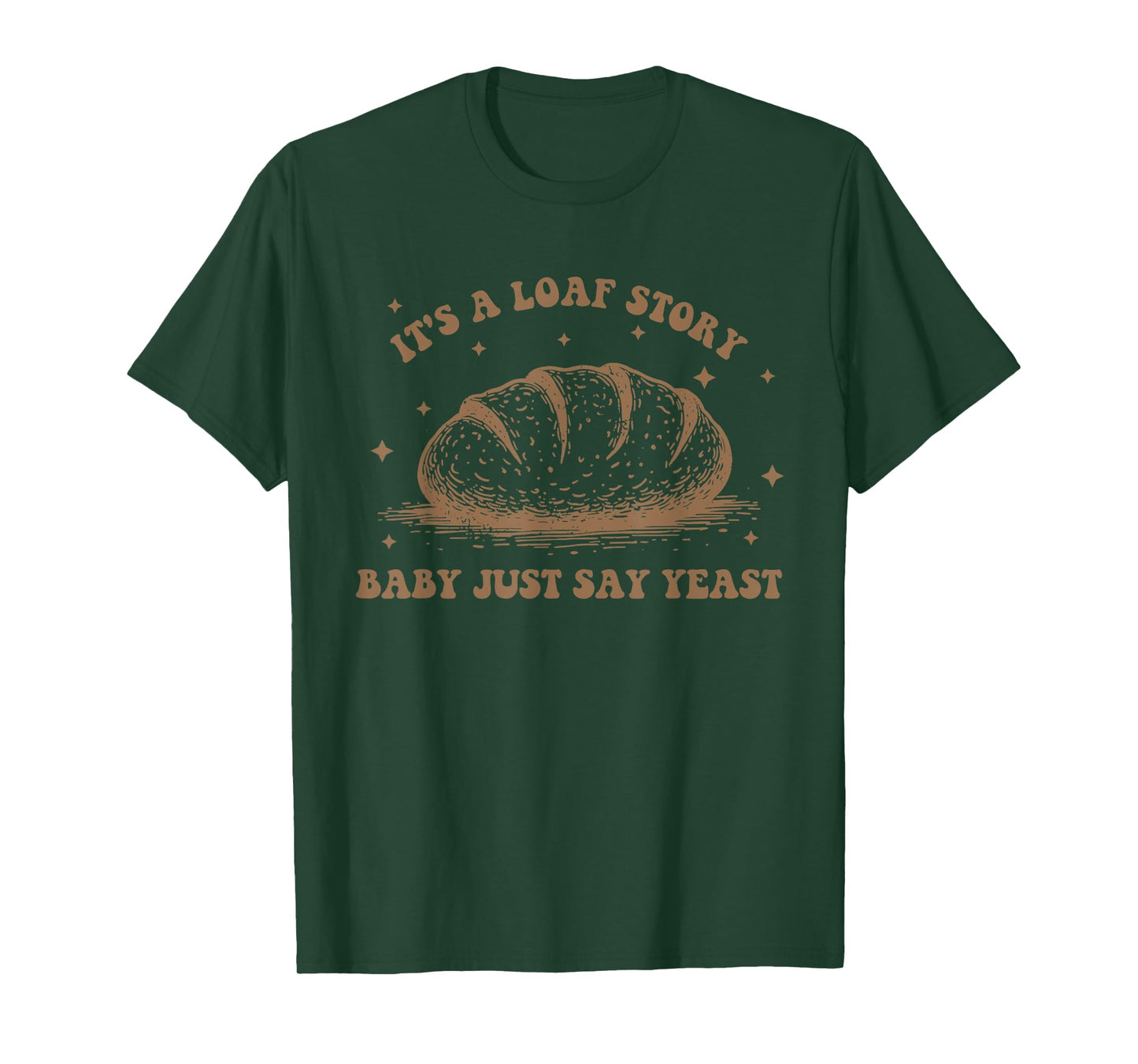 Bread, Yeast, Funny Puns, It's A Loaf Story. T-Shirt