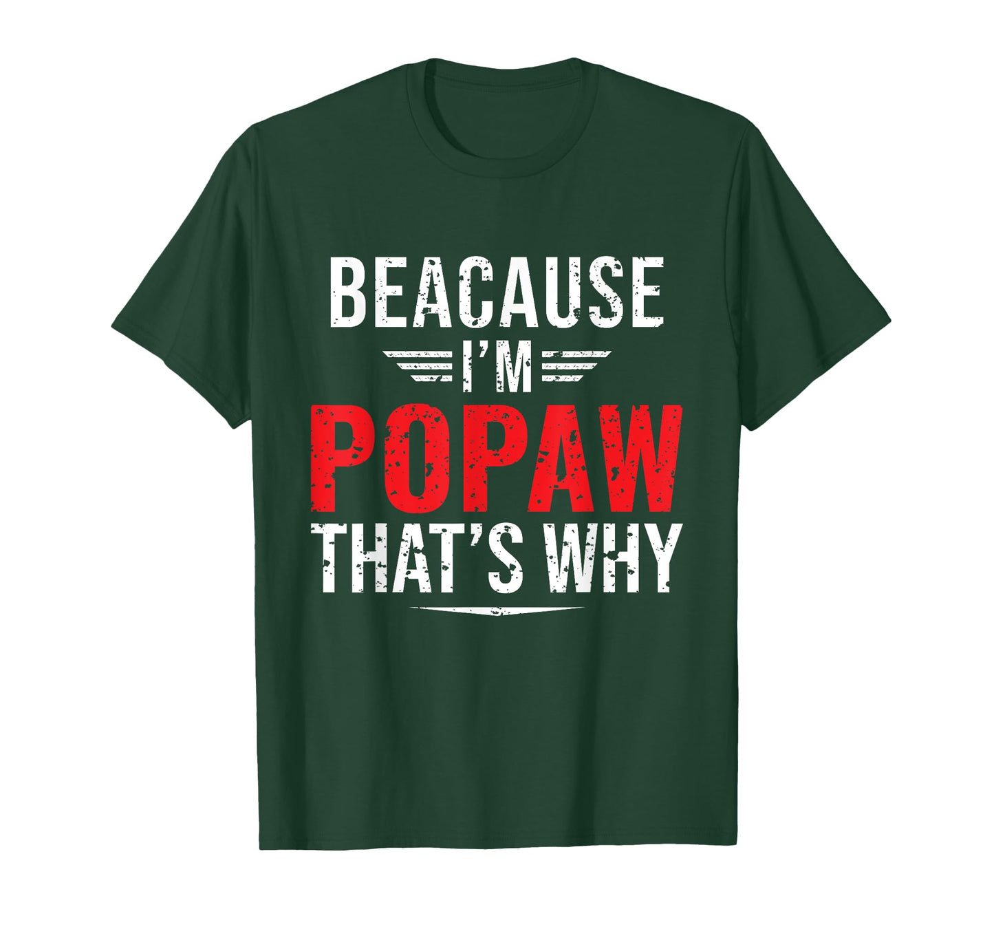 Because I'm Popaw That's Why Funny Papa Father's Day T-Shirt