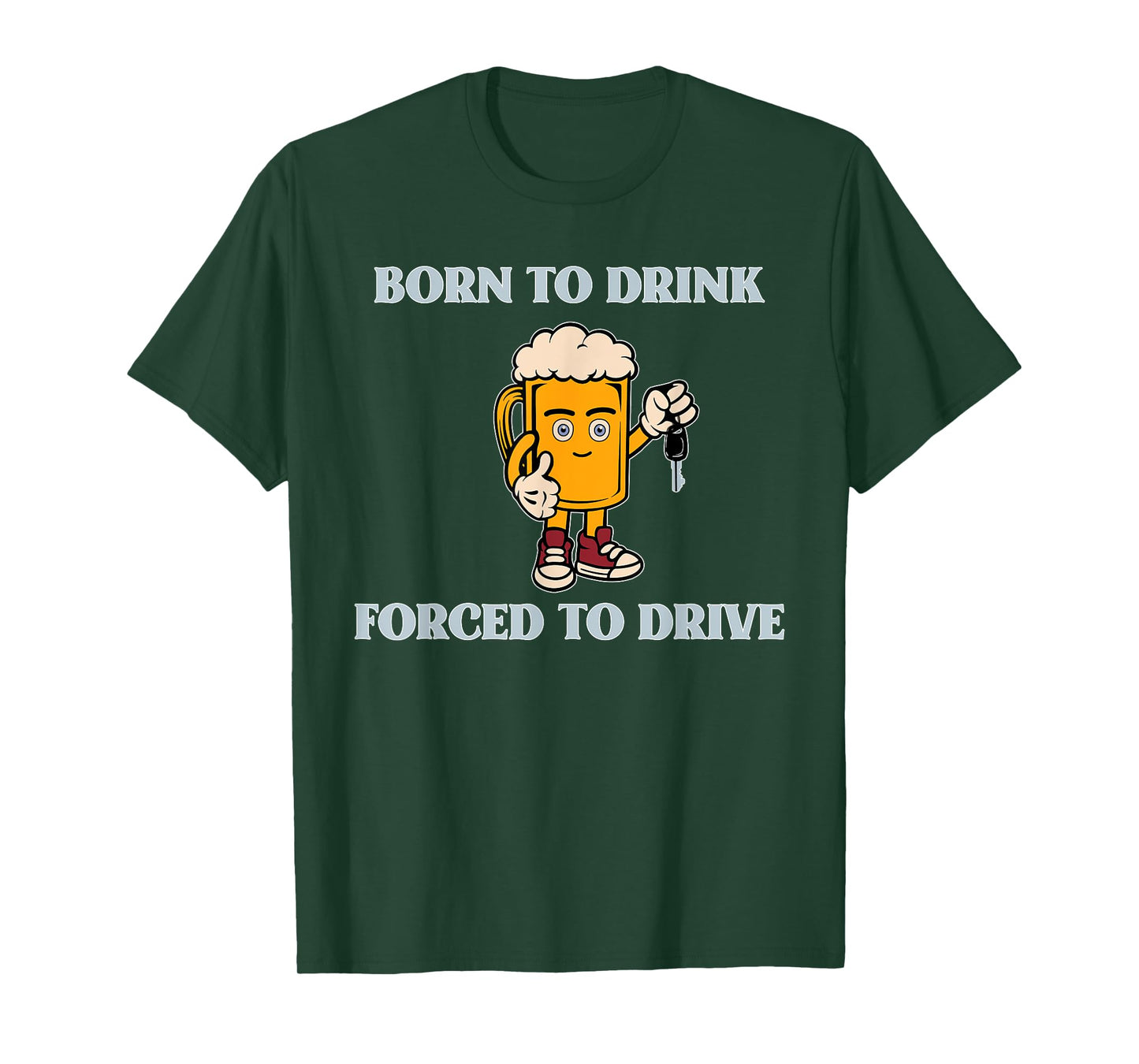 Born To Drink Forced To Drive Apparel T-Shirt