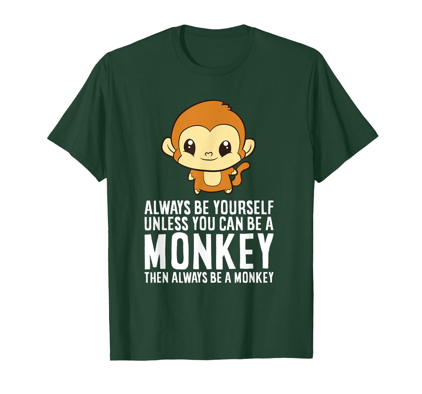 Always Be Yourself Unless You Can Be A Monkey T-Shirt