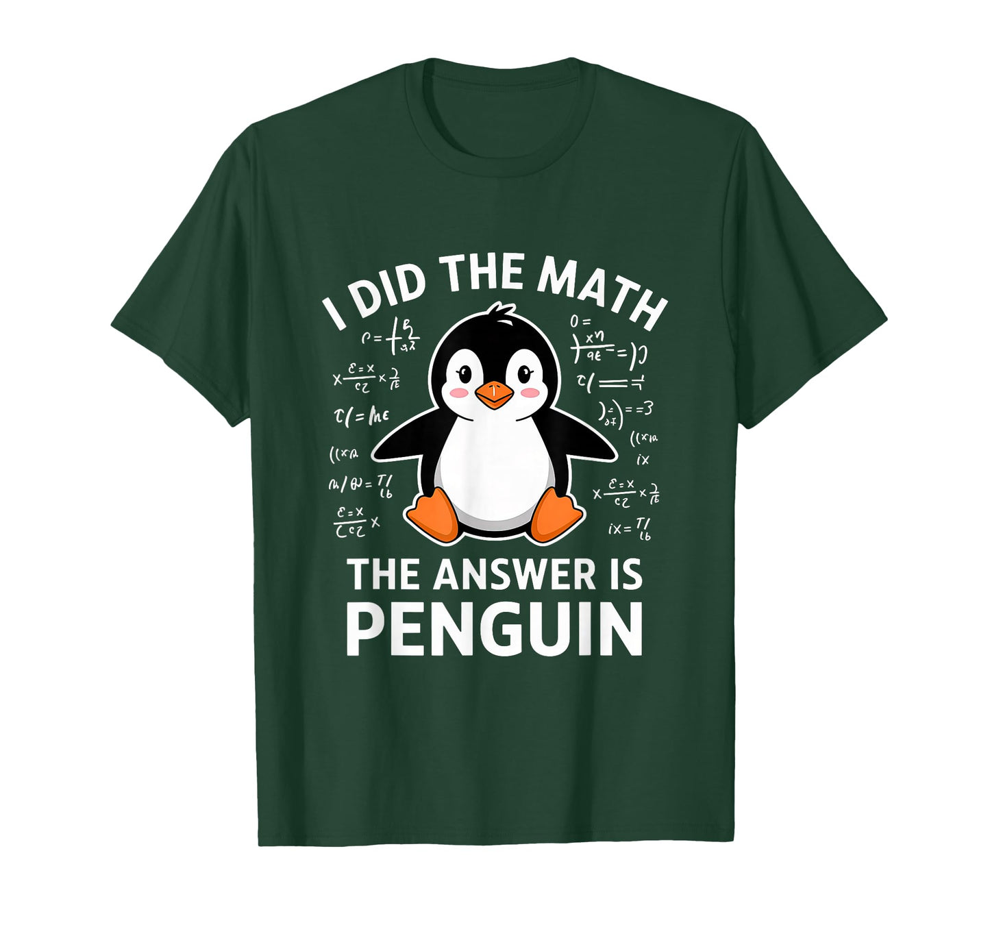 I Did the Math the Answer Is Penguin Lover Men Women Kids T-Shirt