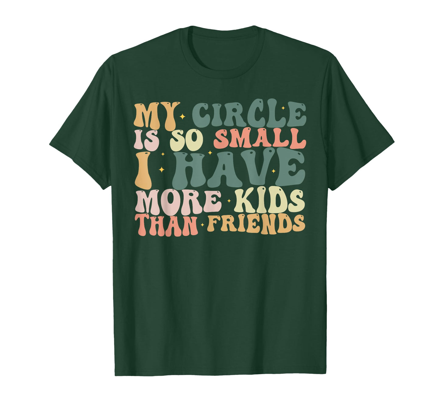 My Circle is So Small I Have More Kids Than Friends T-Shirt