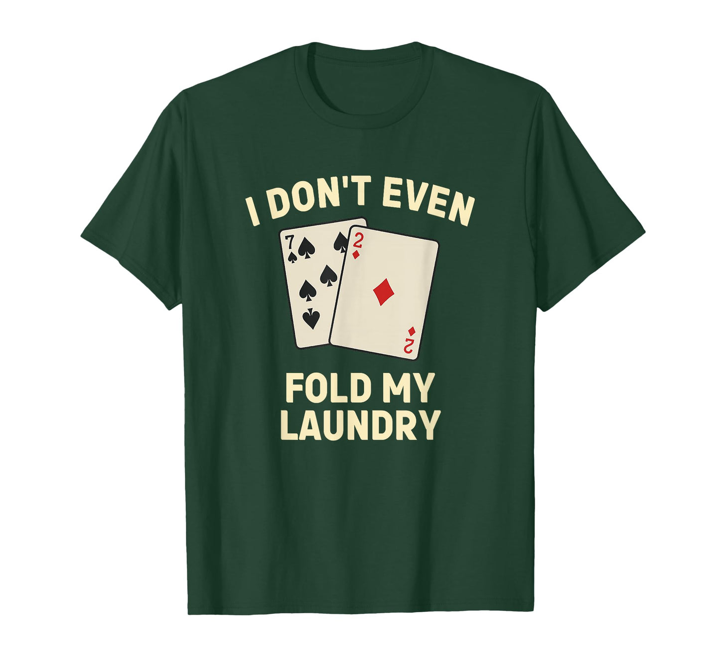 Funny Poker, I Don't Even Fold My Laundry T-Shirt