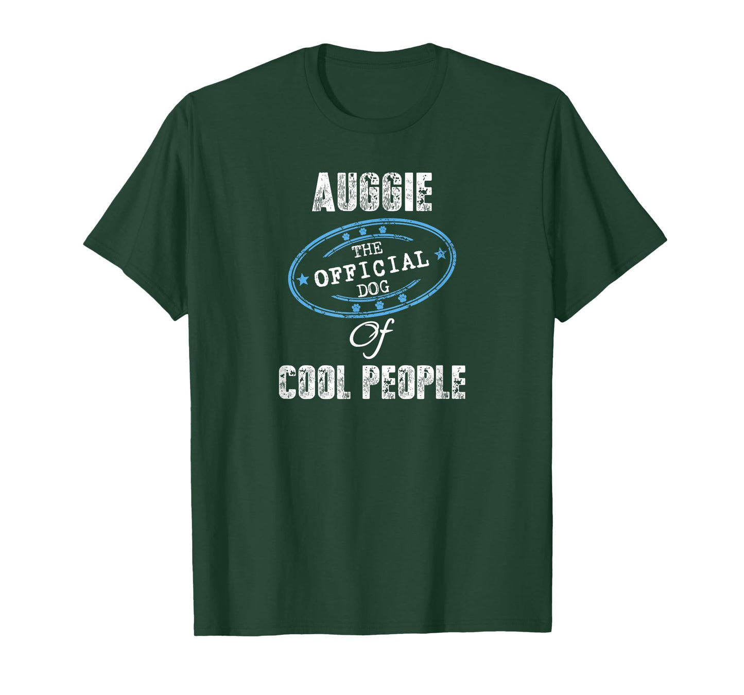 Auggie Shirt The Official Dog Of Cool People Mom Dad Gift Men Women Girls Kids T-Shirt