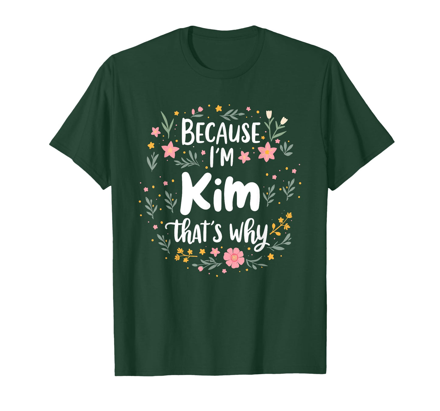 Women Because I'm Kim That's Why Woman T-Shirt