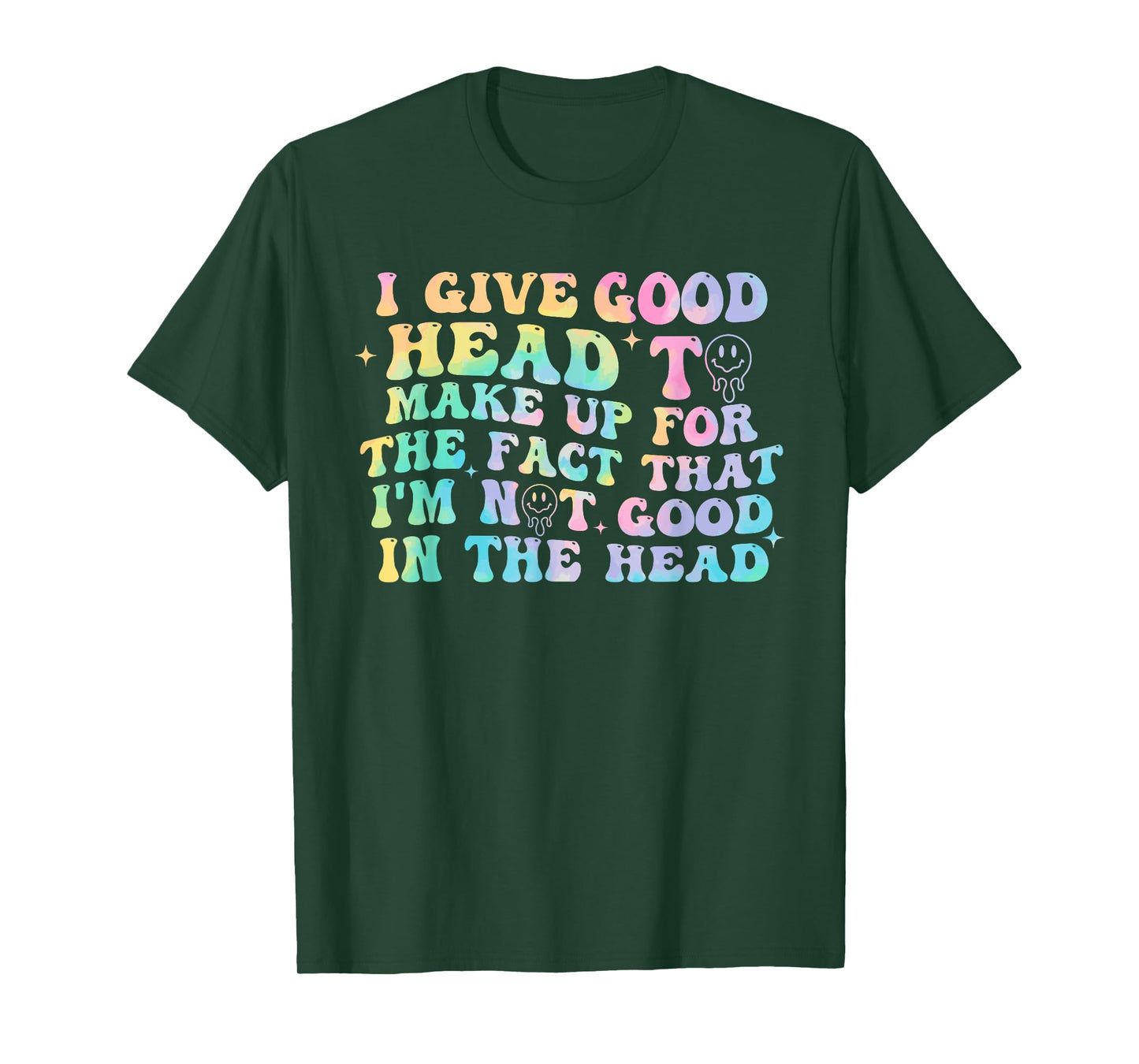Give Good Head To Make Up For The Fact Not Good In The Head T-Shirt