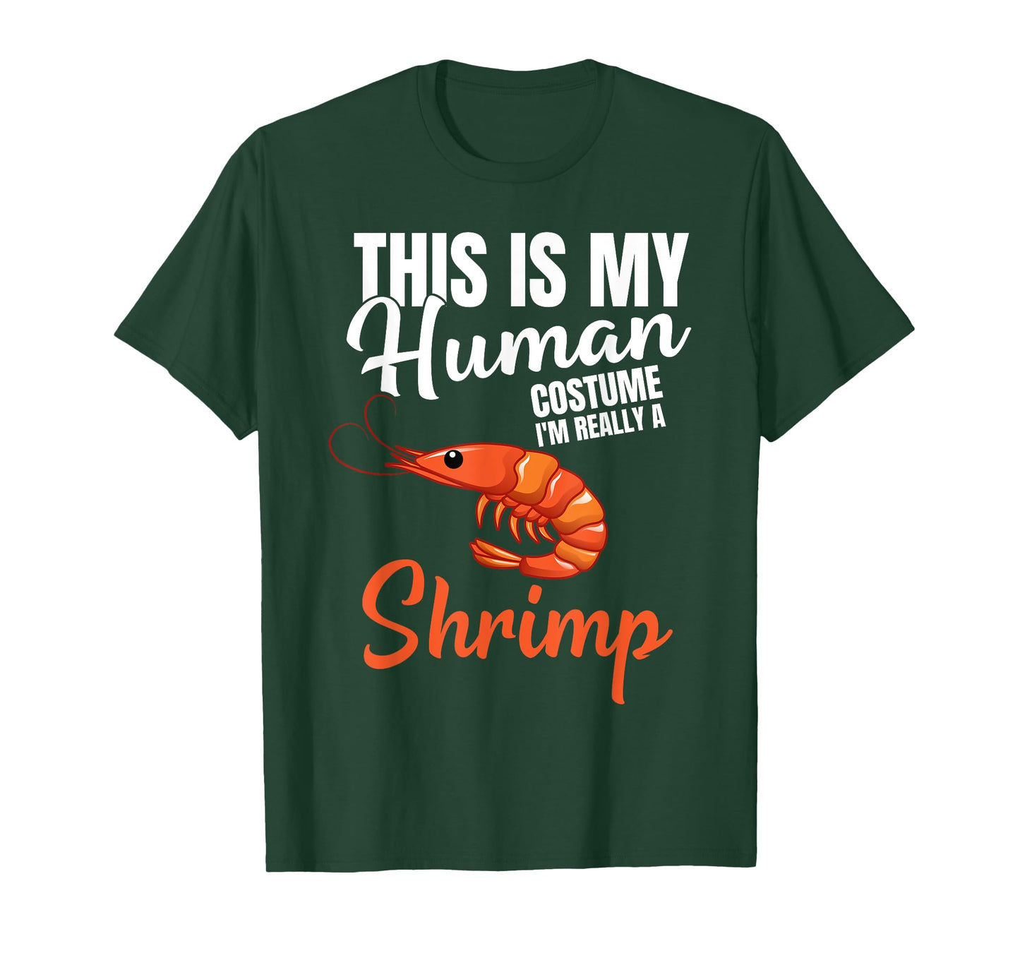 My Human Costume I'm Really A Shrimp Funny Halloween Costume T-Shirt