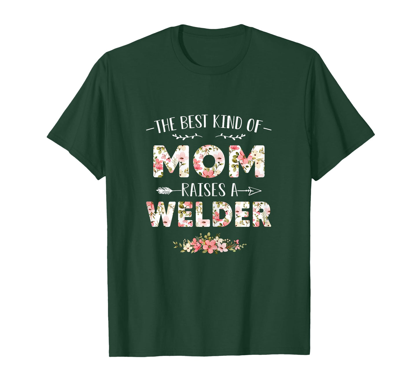 Floral The Best Kind Of Mom Raises A Welder Cute Mothers Day T-Shirt