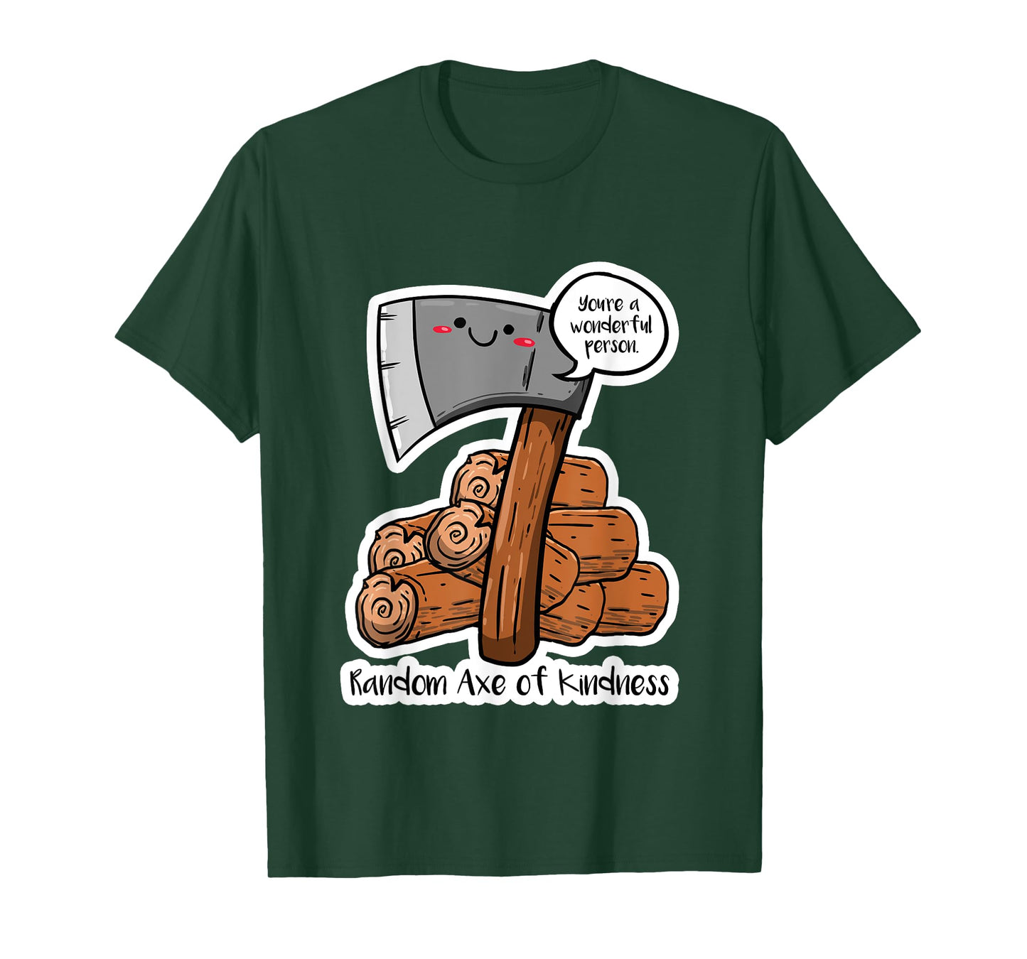 Random Axe Of Kindness Funny Sayings Puns Humor Jokes Gift T-Shirt