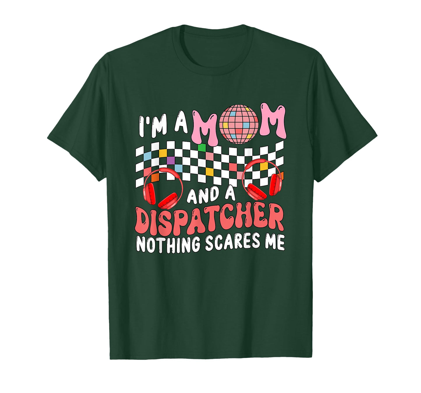 I'm A Mom And A Dispatcher Proud Job Mother's Day Family T-Shirt