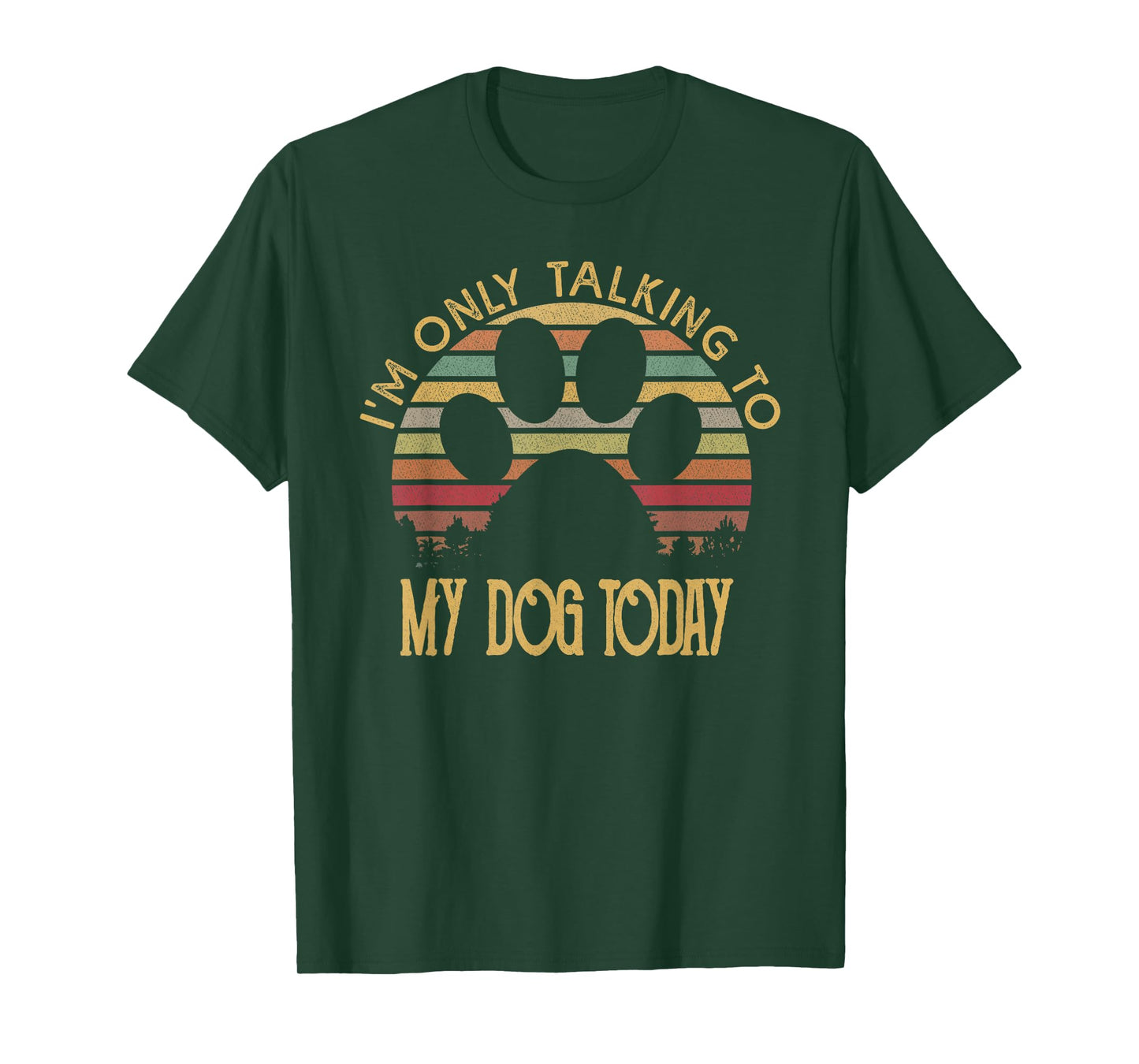 I'm Only Talking To My Dog Today T Shirt Gift T-Shirt for Men Women Girls Kids