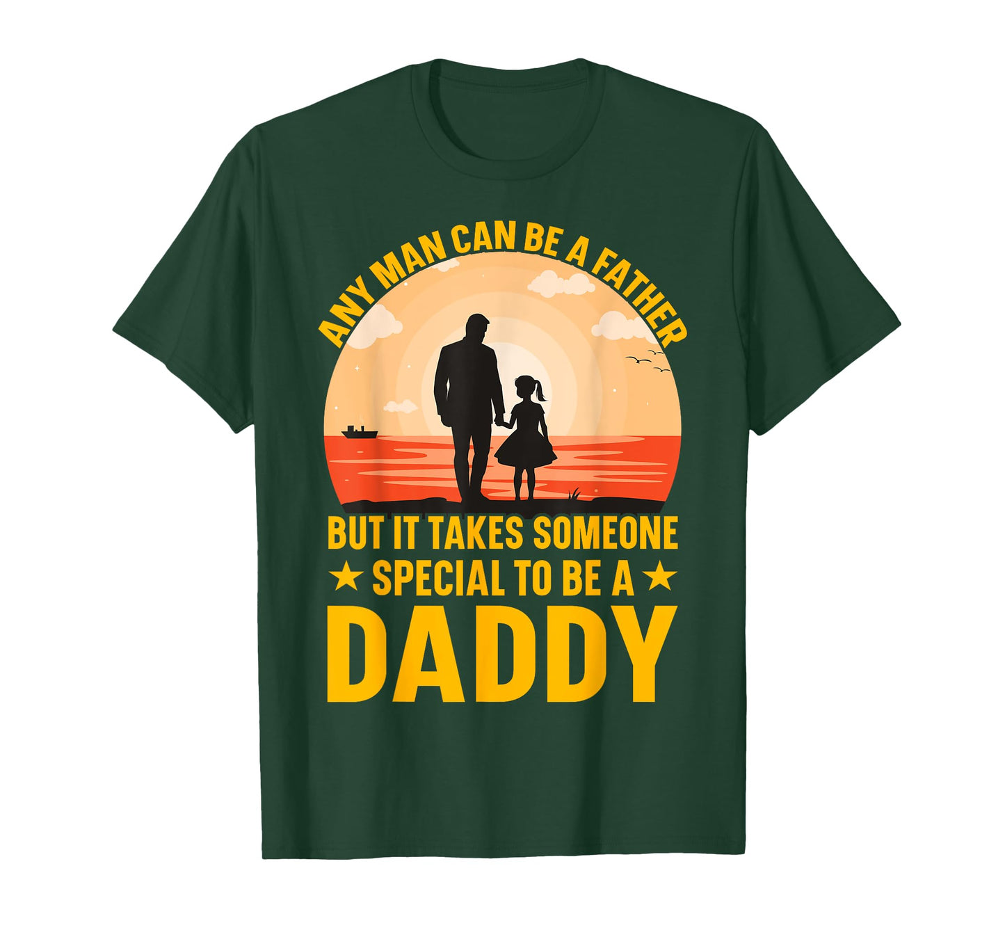Any Man can be a father but it takes someone special to be a T-Shirt
