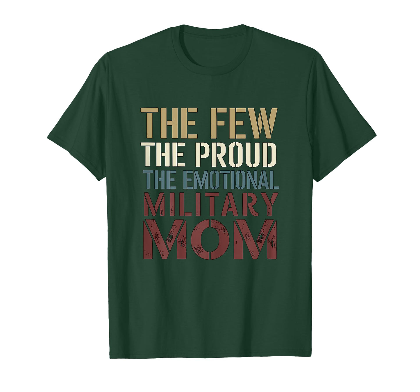 The Few The Proud The Emotional Military Mom T-Shirt