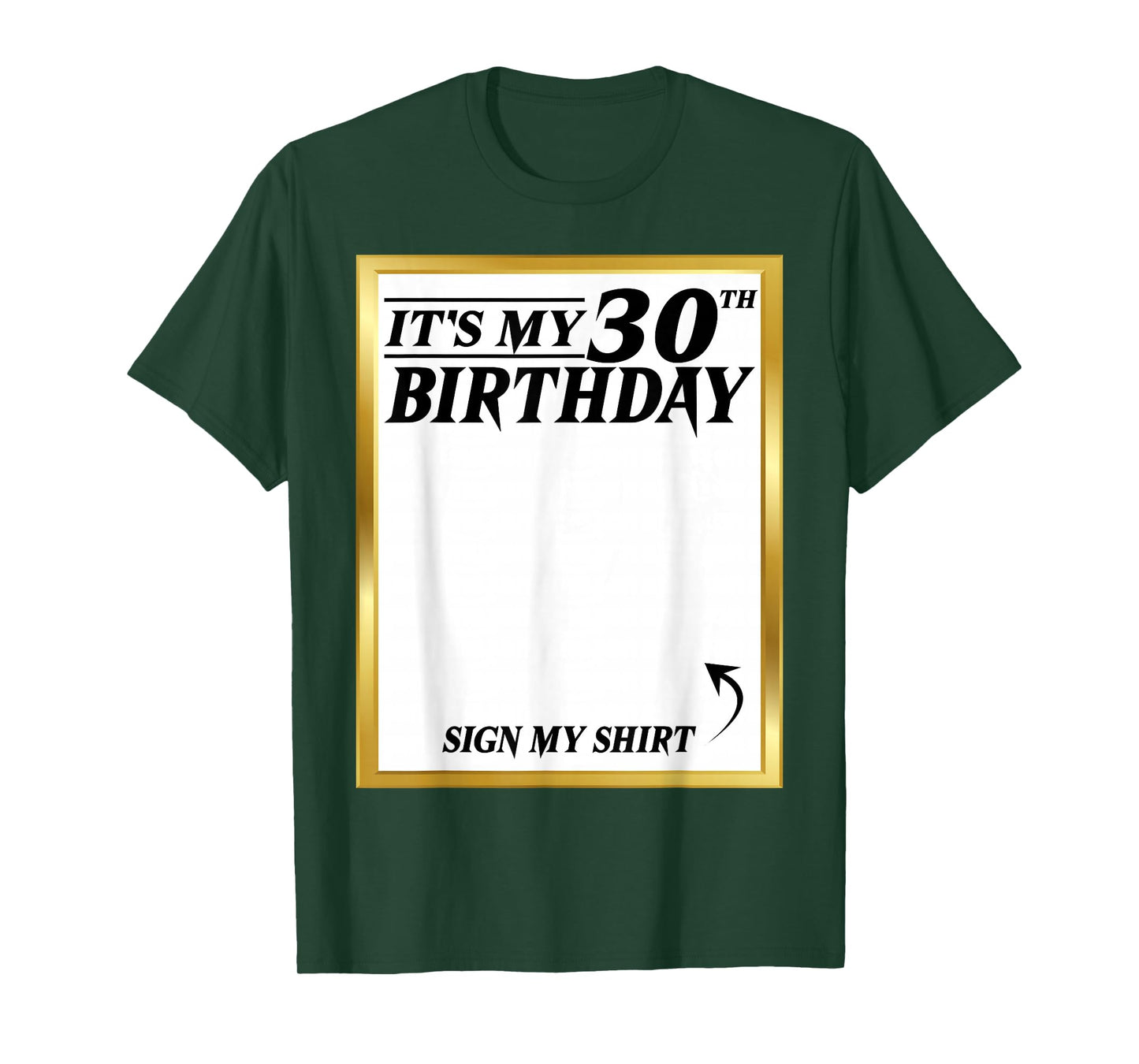 Sign My Shirt It's My 30th Birthday My 30 Years Bday Party T-Shirt