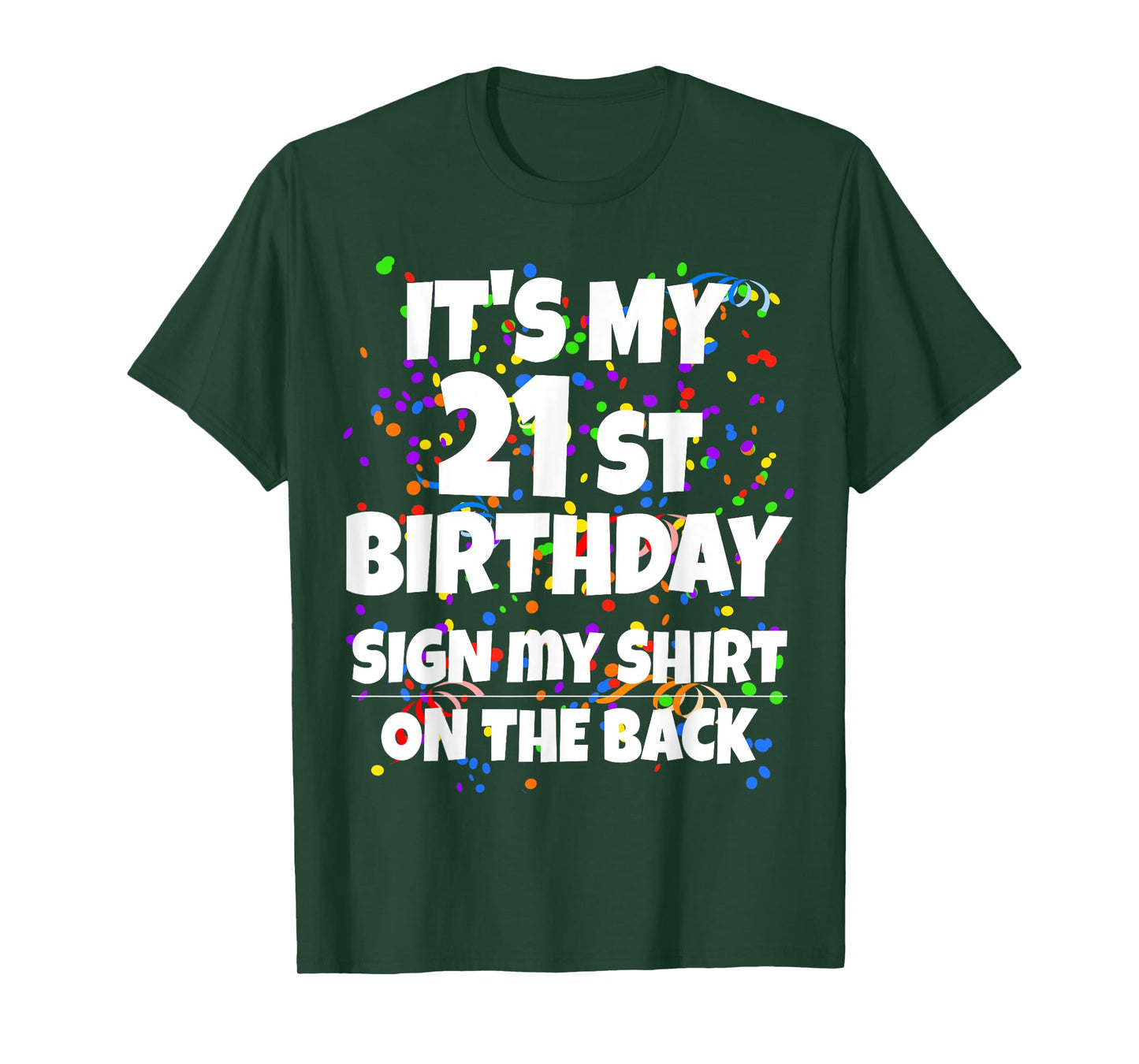Its My 21st Birthday Sign My Shirt On The Back 21 Year Old T-Shirt