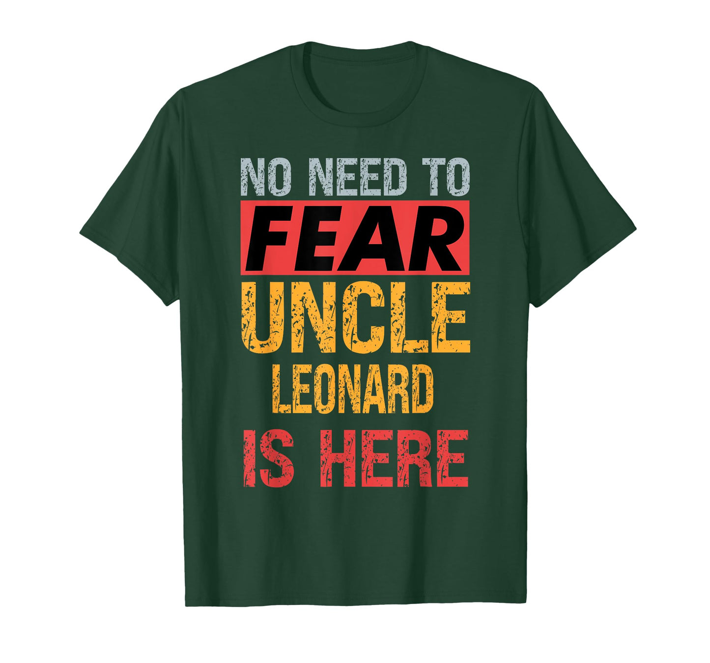 No Need To Fear Uncle Leonard Is Here Funny Hero Uncle T-Shirt