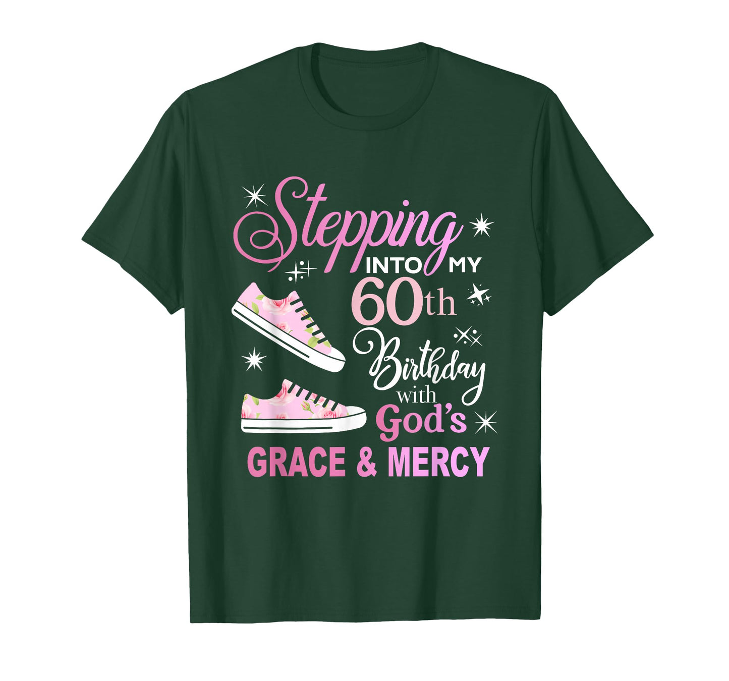 Stepping into my 60th birthday with God's grace & Mercy T-Shirt