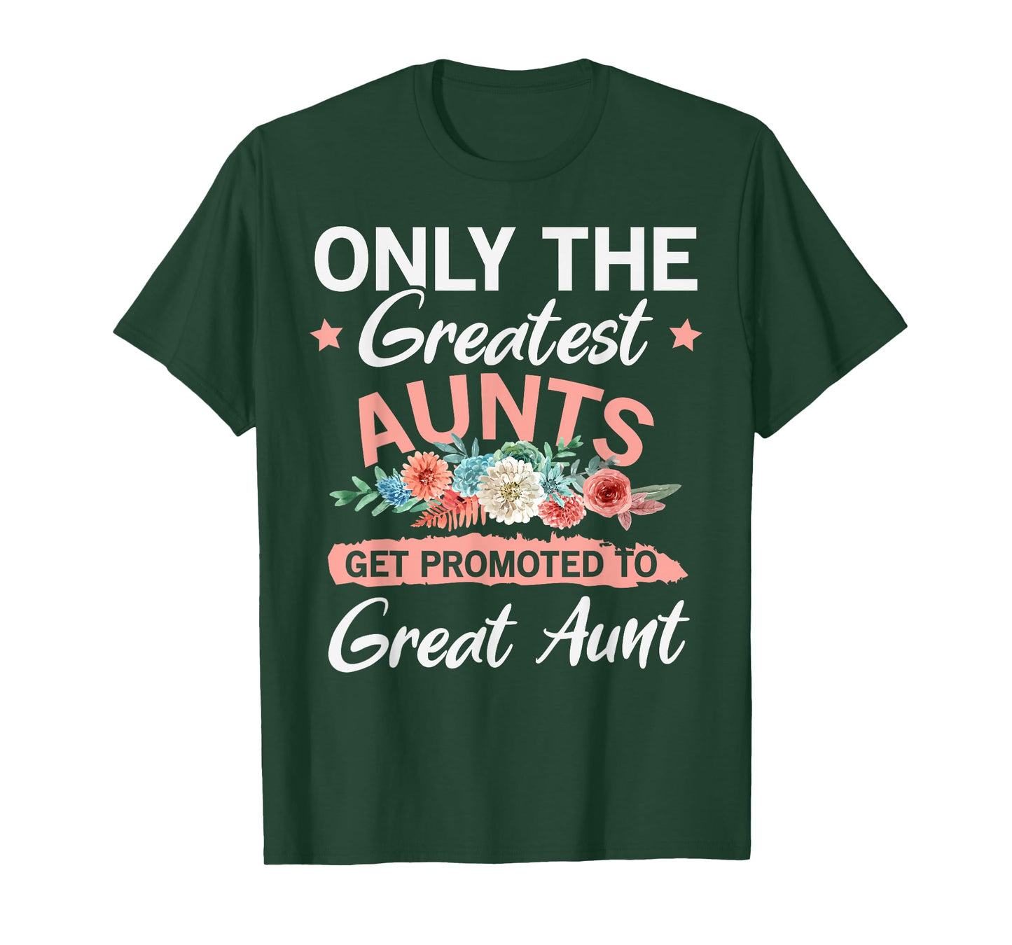 Greatest Aunts Get Promoted To Great Aunt T-Shirt