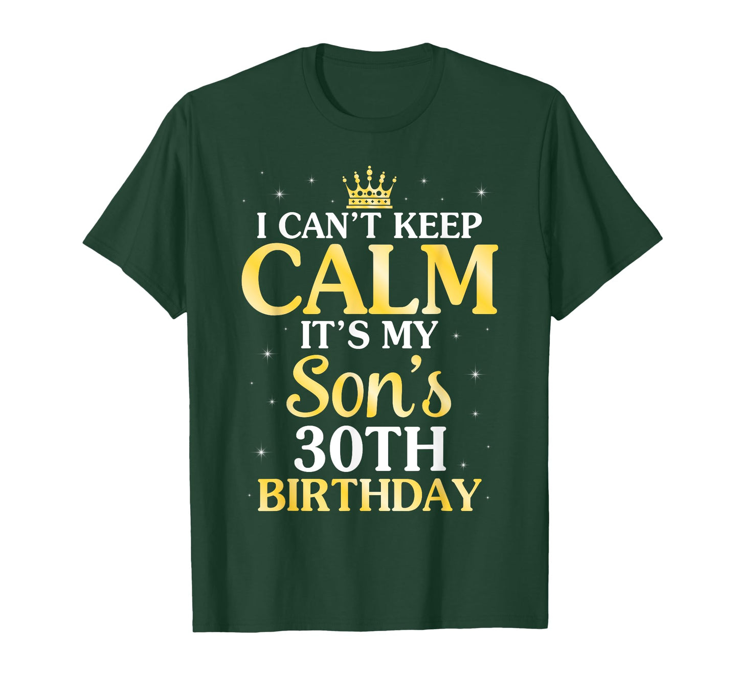 I Can't Keep Calm It's My Son's 30th Birthday 30 Years Old T-Shirt