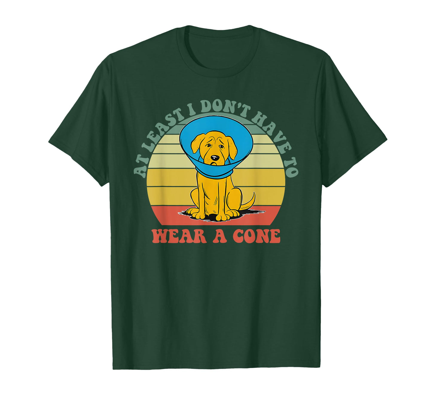 At Least I Don't Have To Wear A Cone T-Shirt