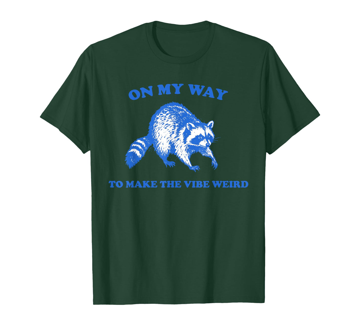 On My Way To Make The Vibe Weird Funny Raccoon Men Women T-Shirt